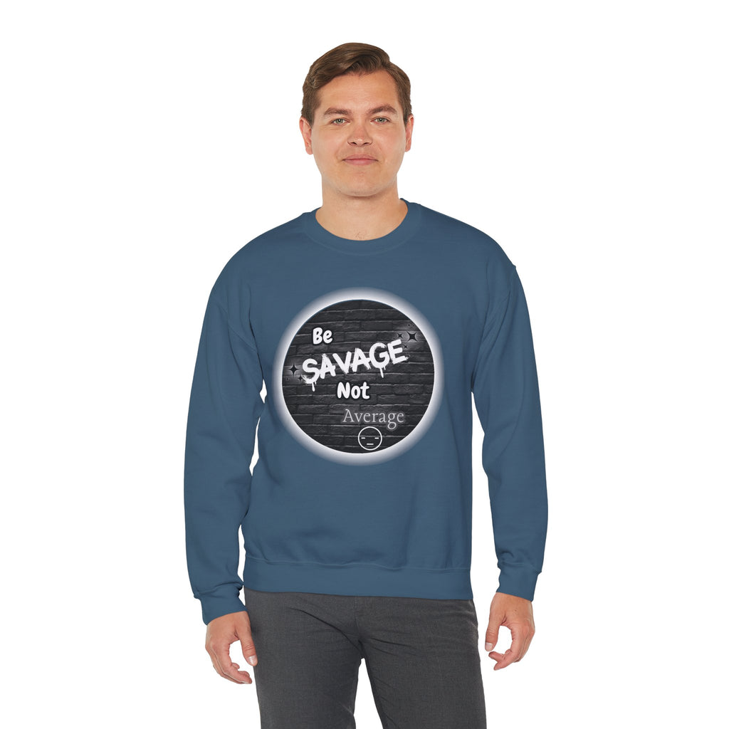 Be Savage Not Average - Crewneck Sweatshirt
