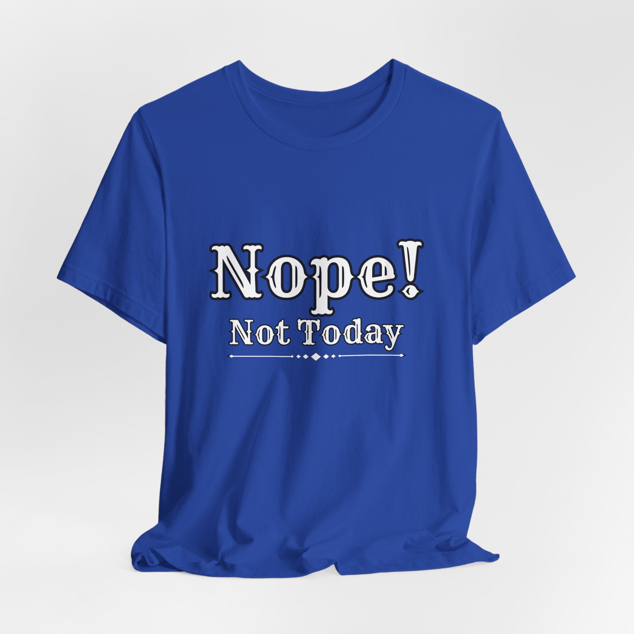 Nope! Not Today T‑Shirt — 'Tomorrow' Back Text Casual Graphic Tee