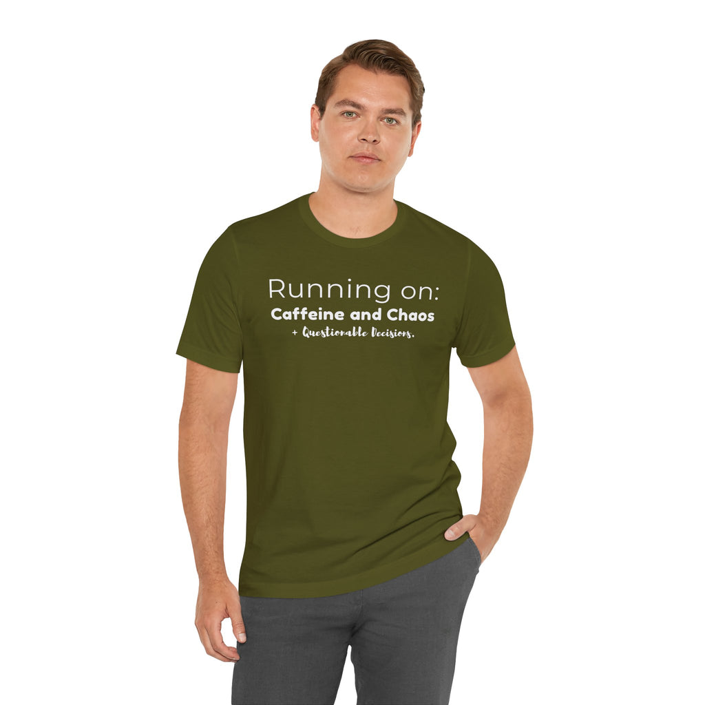 Running on: Caffeine and Chaos + Questionable Decisions - T-shirt