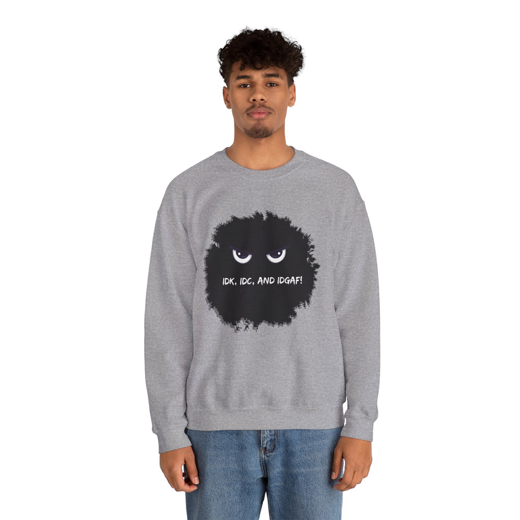 IDK, IDC, and IDGAF - Sweatshirt
