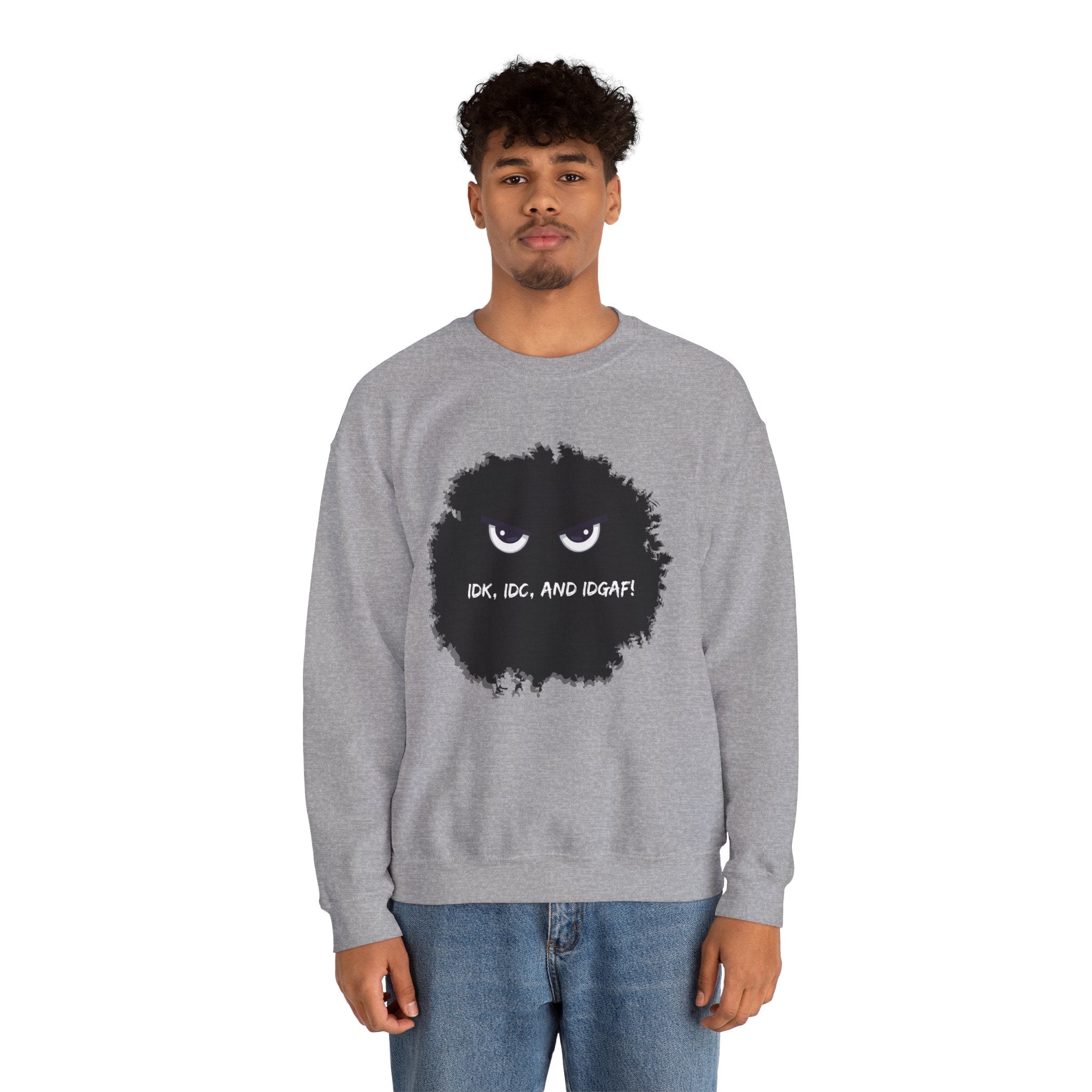 IDK, IDC, and IDGAF - Sweatshirt