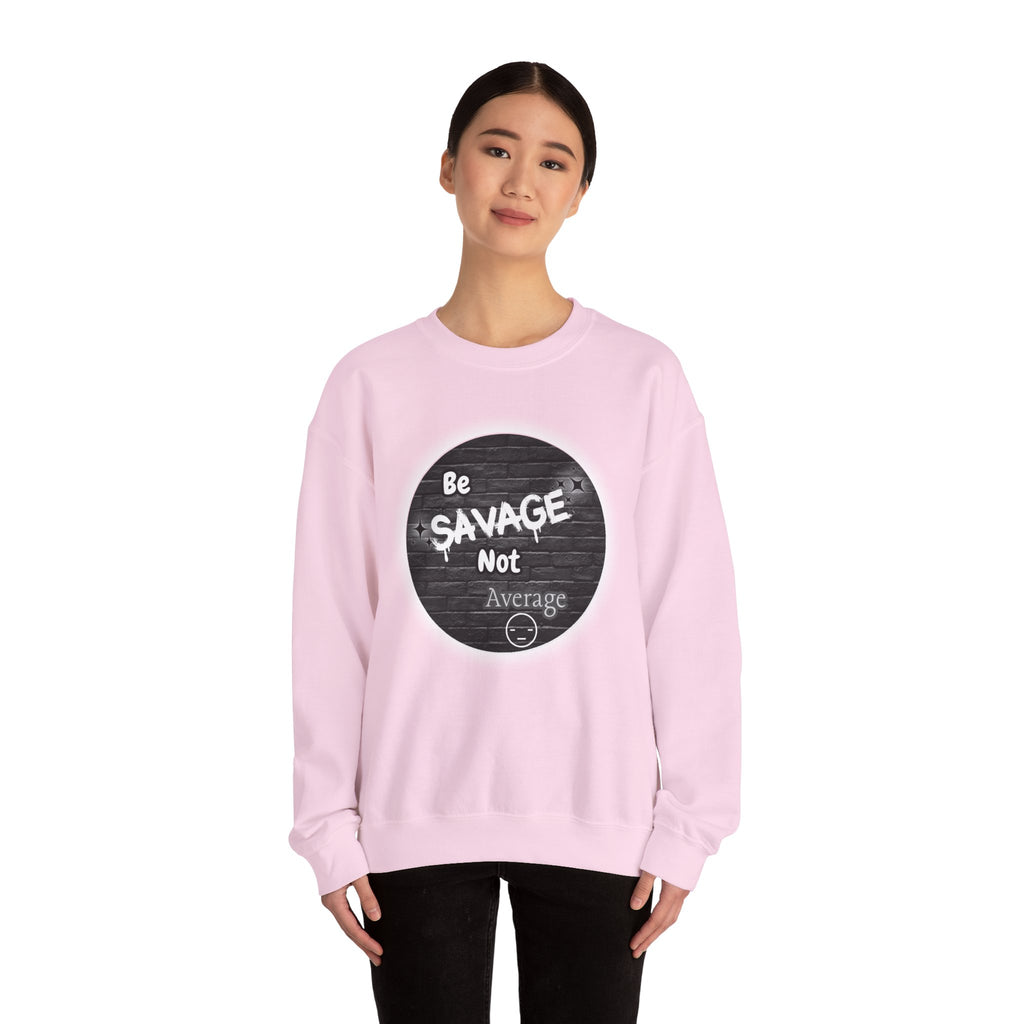 Be Savage Not Average - Crewneck Sweatshirt