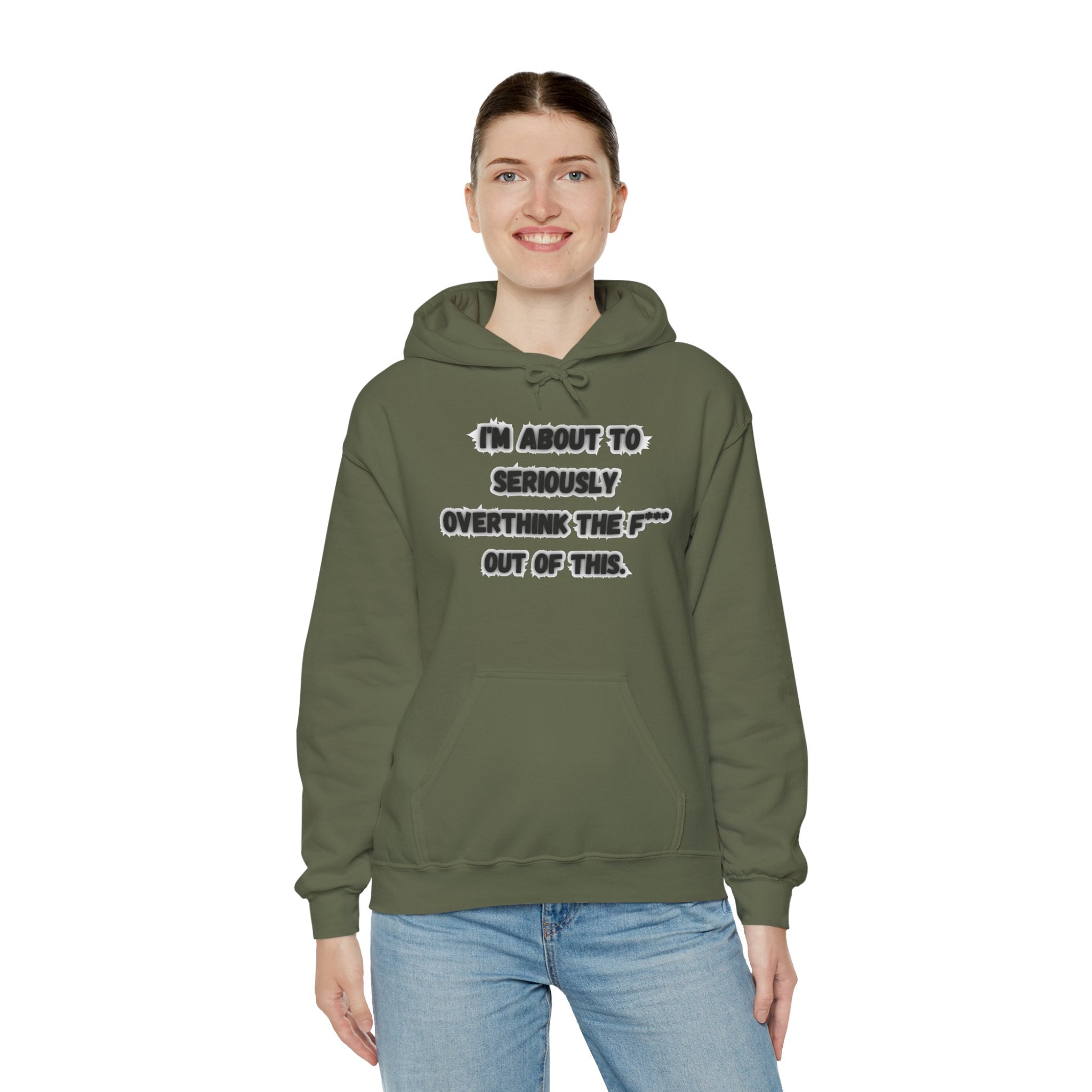 I'm About To Seriously Overthink The F*** Out Of This - Hoodie