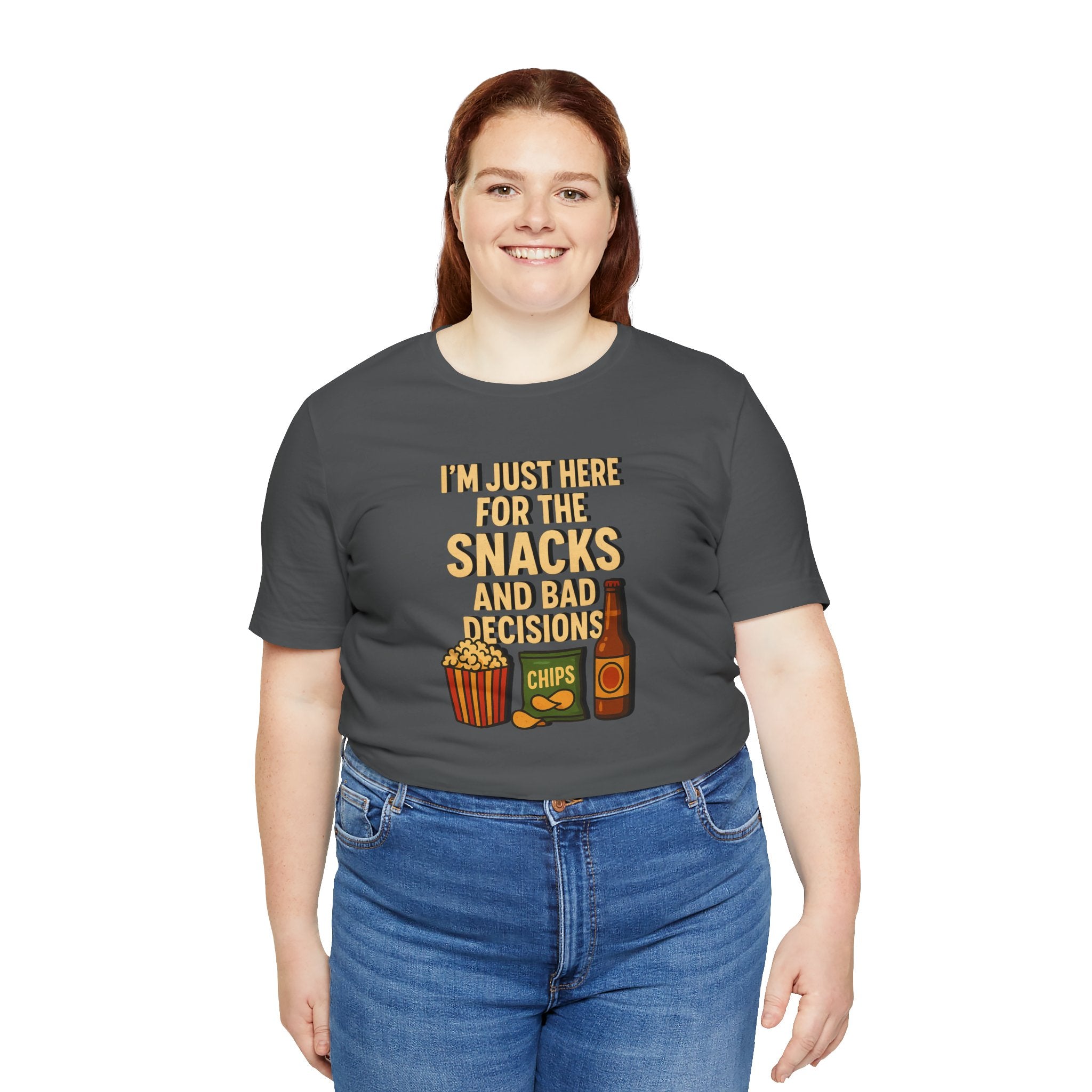 I'm Just Here For The Snacks And Bad Decisions - tee