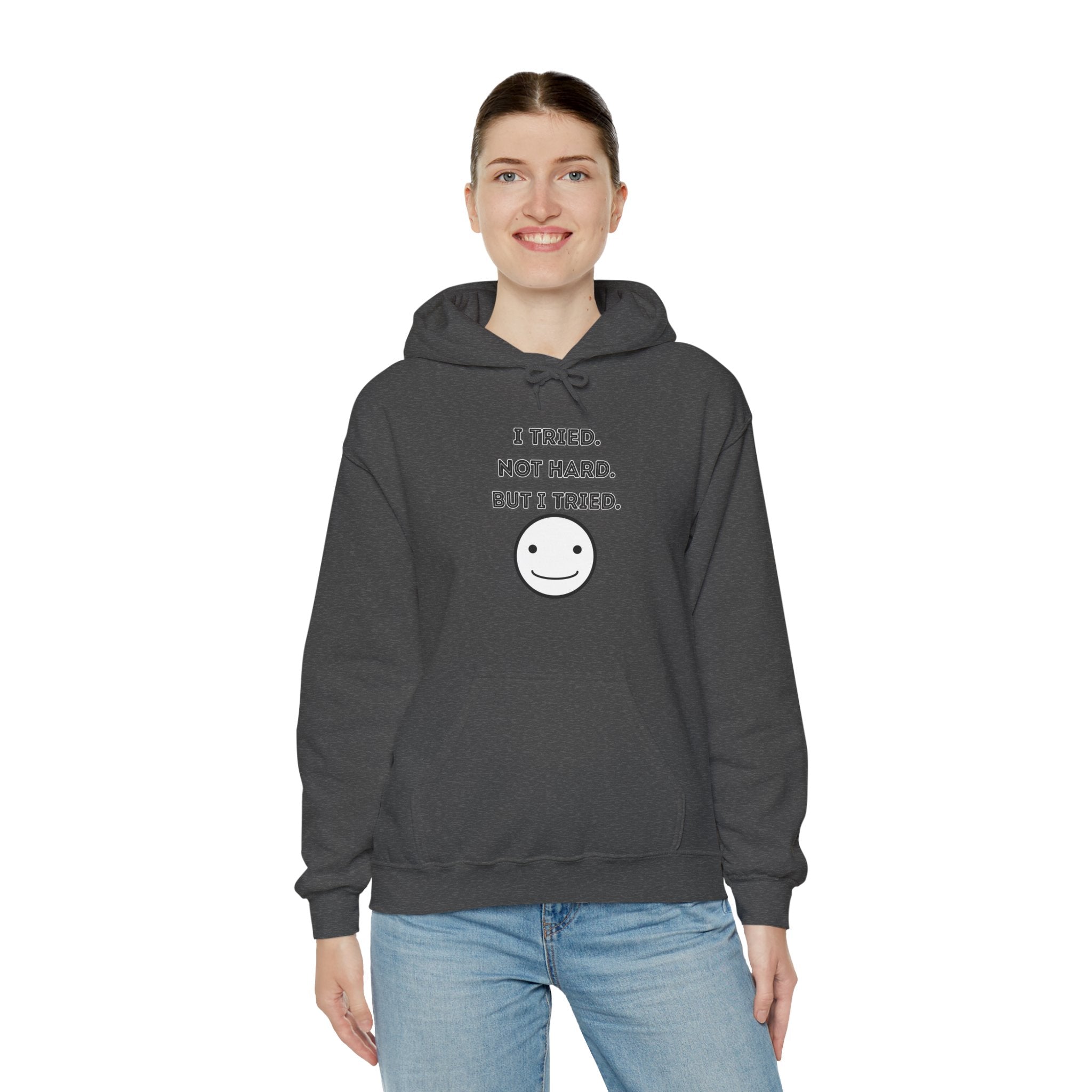 I Tried. Not Hard. But I Tried - Hoodie