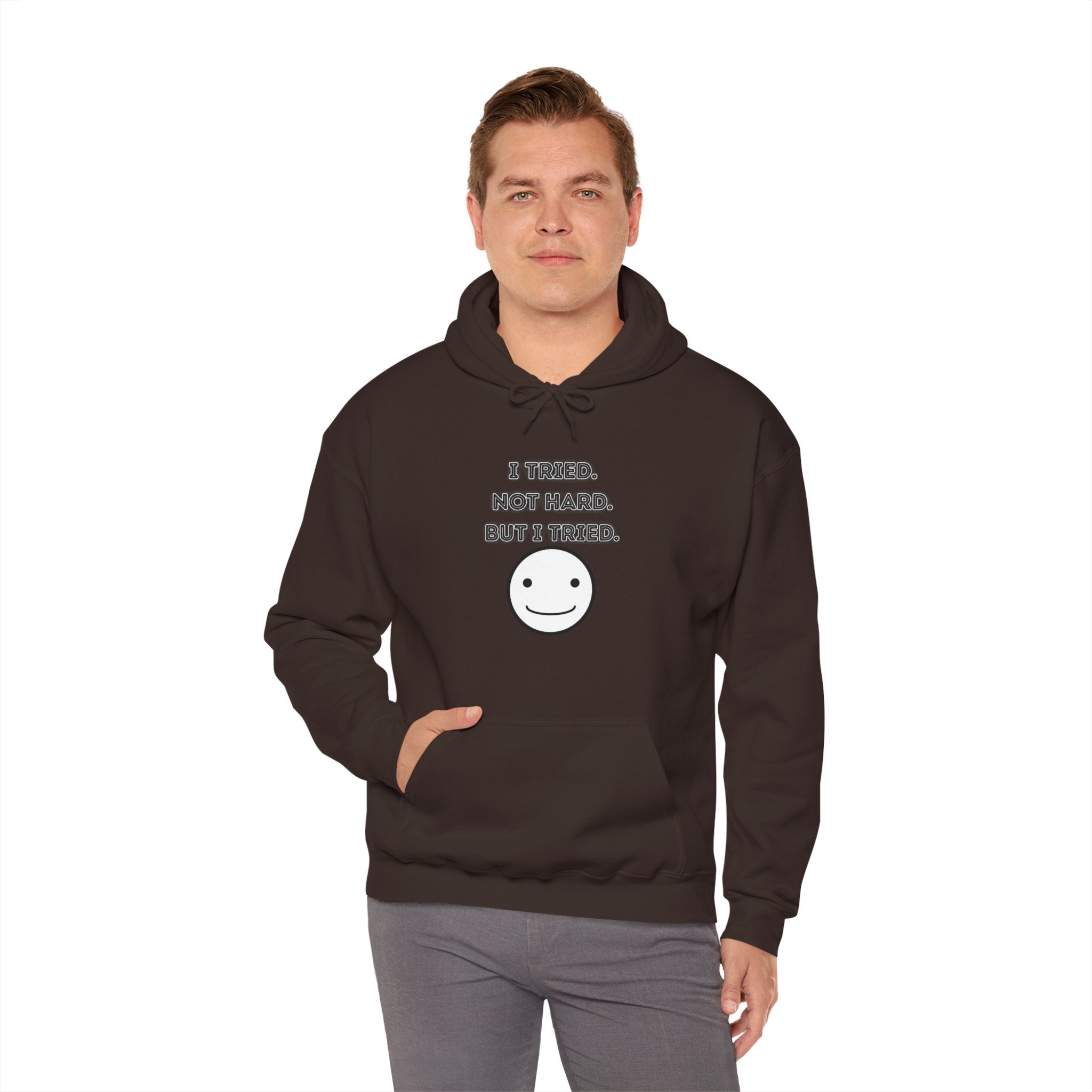 I Tried. Not Hard. But I Tried - Hoodie