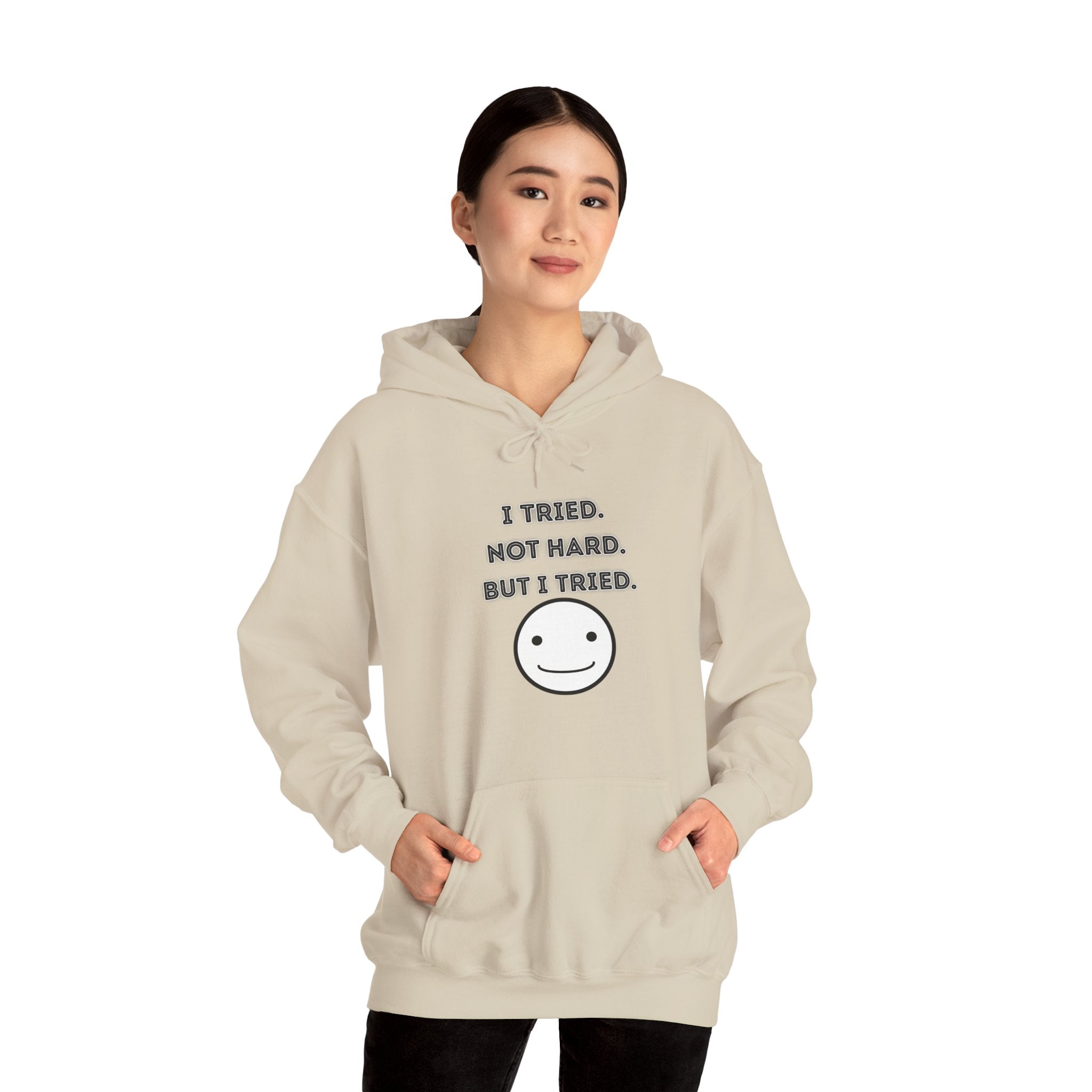 I Tried. Not Hard. But I Tried - Hoodie