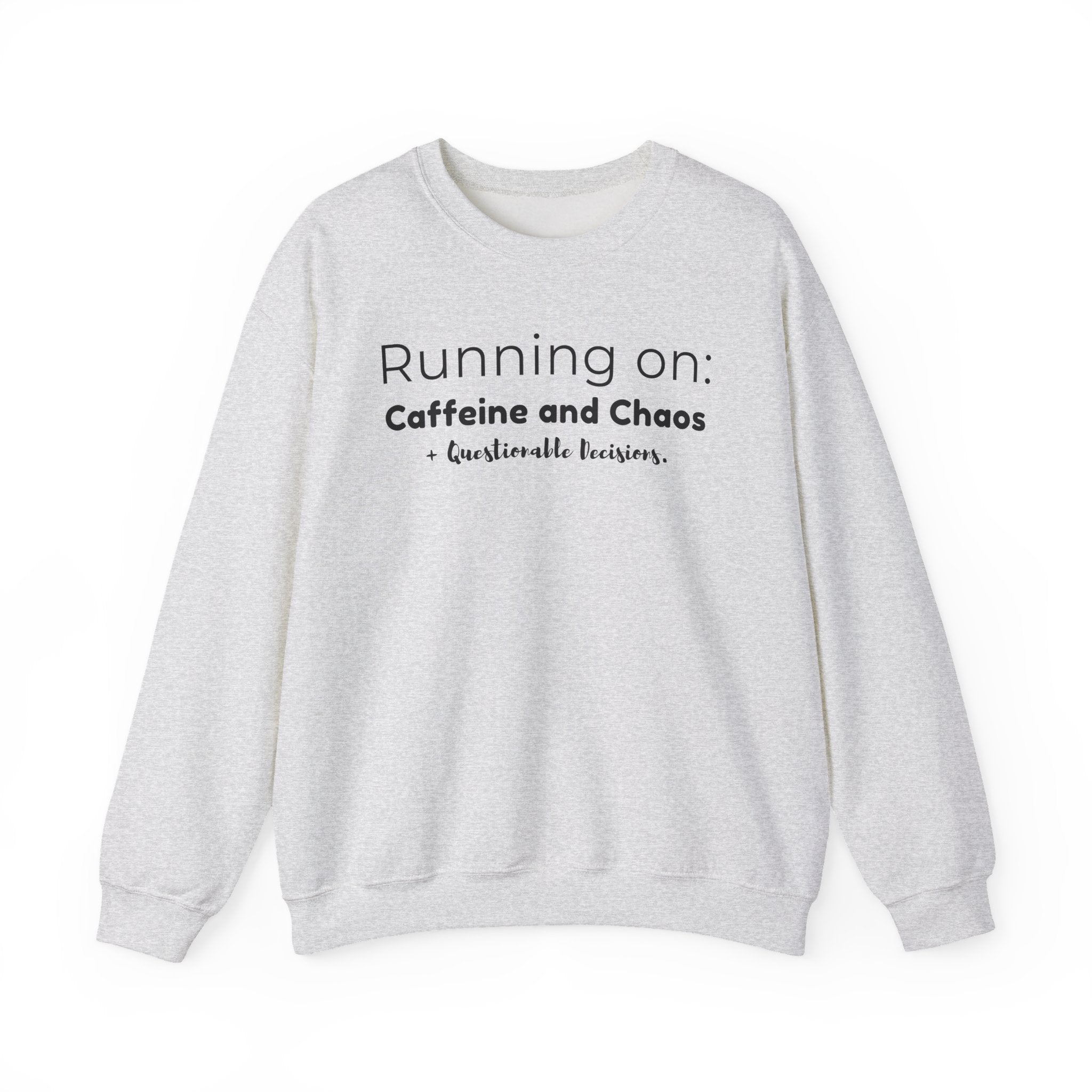 Running on: Caffeine and Chaos + Questionable Decisions - Sweatshirt