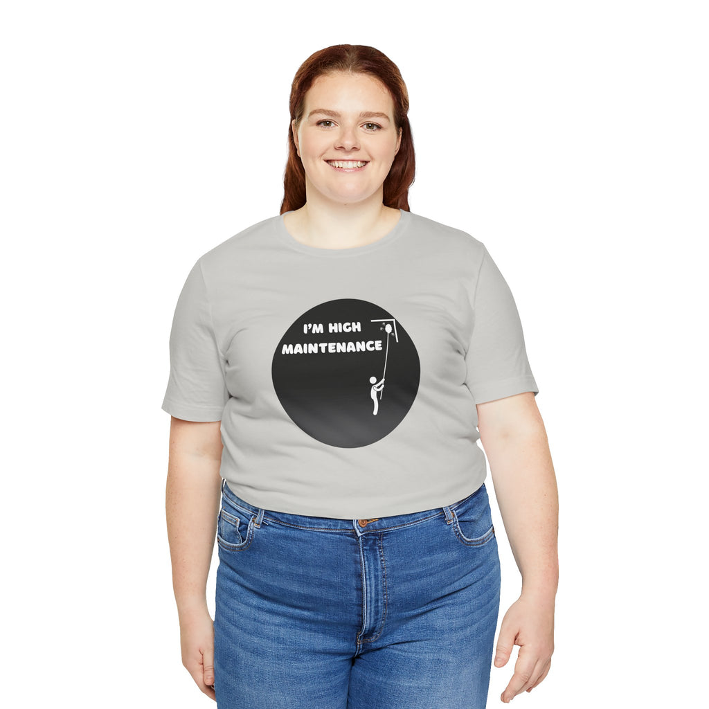 I'm High Maintenance - Tee