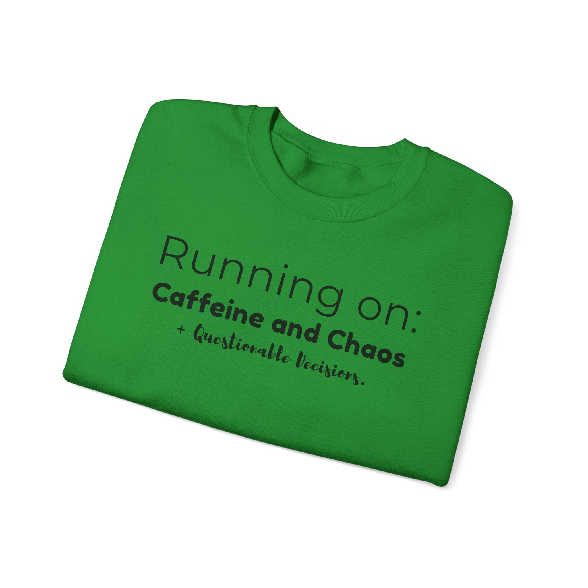 Running on: Caffeine and Chaos + Questionable Decisions - Sweatshirt