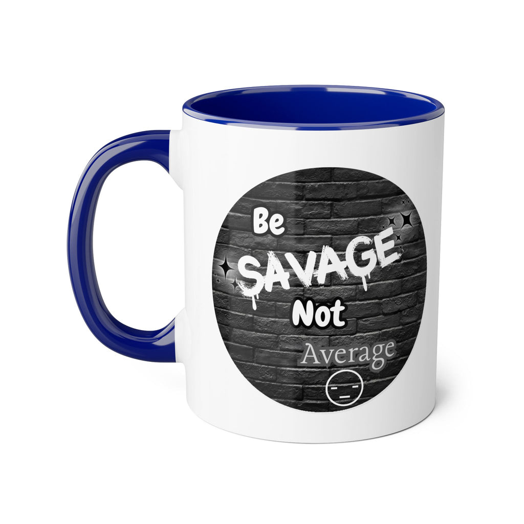 Be Savage Not Average - Mug