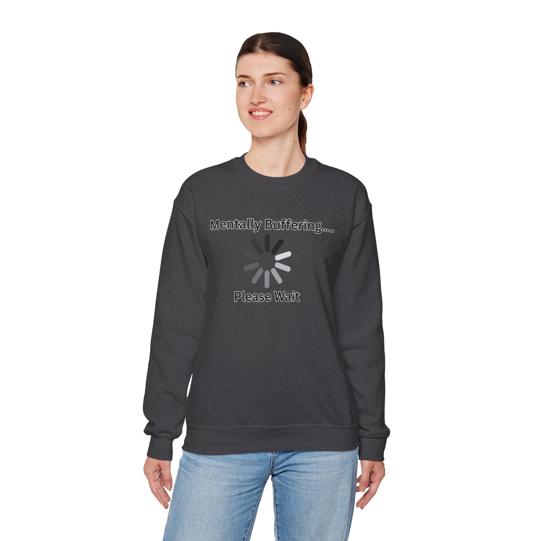 Mentally Buffering.... Please Wait - Sweatshirt