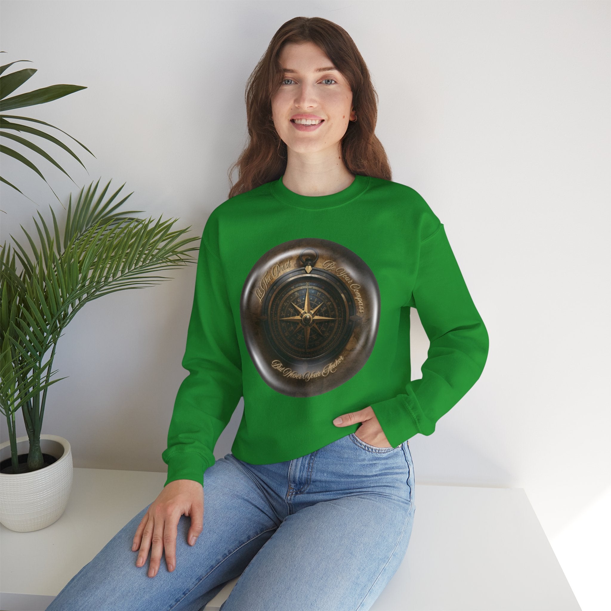 Let the past be your compass, but not your anchor - Sweatshirt