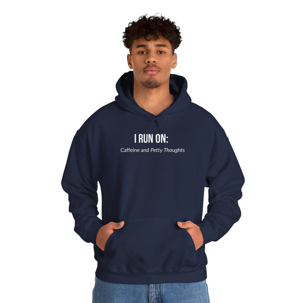 I Run On: Caffeine and Petty Thoughts - Hoodie