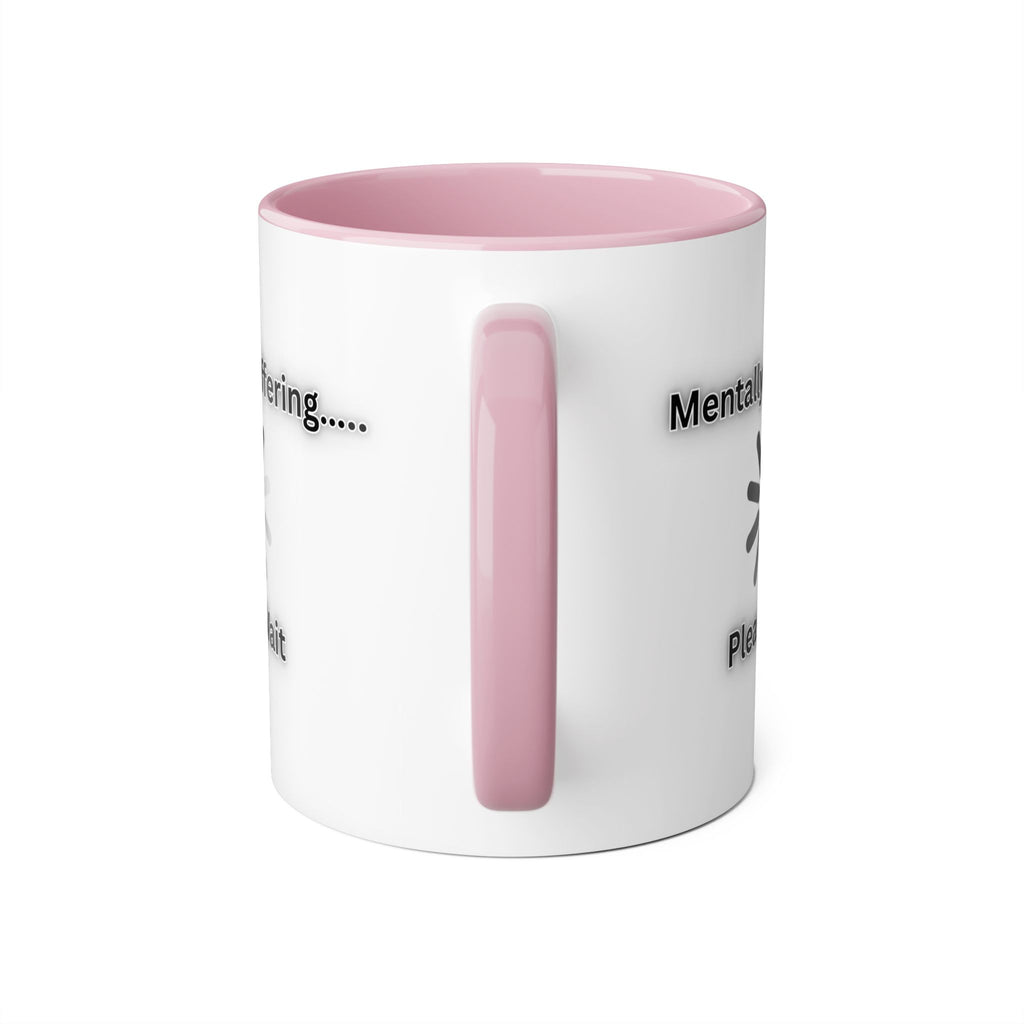 Mentally Buffering.... Please Wait - Mug