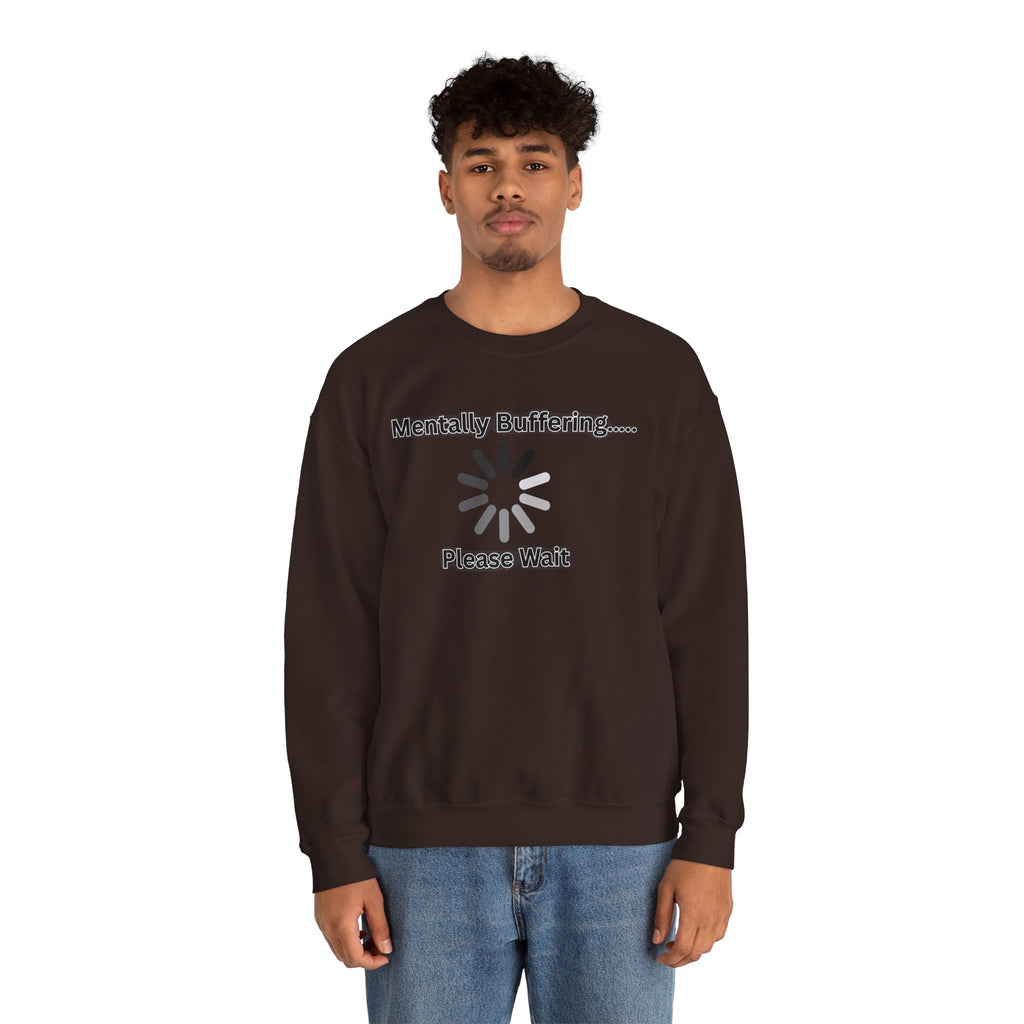 Mentally Buffering.... Please Wait - Sweatshirt