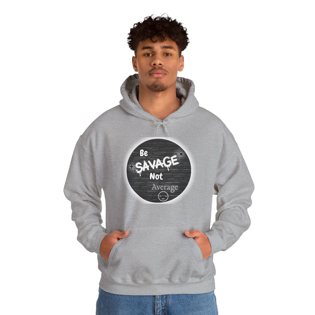 Be Savage Not Average - Hoodie
