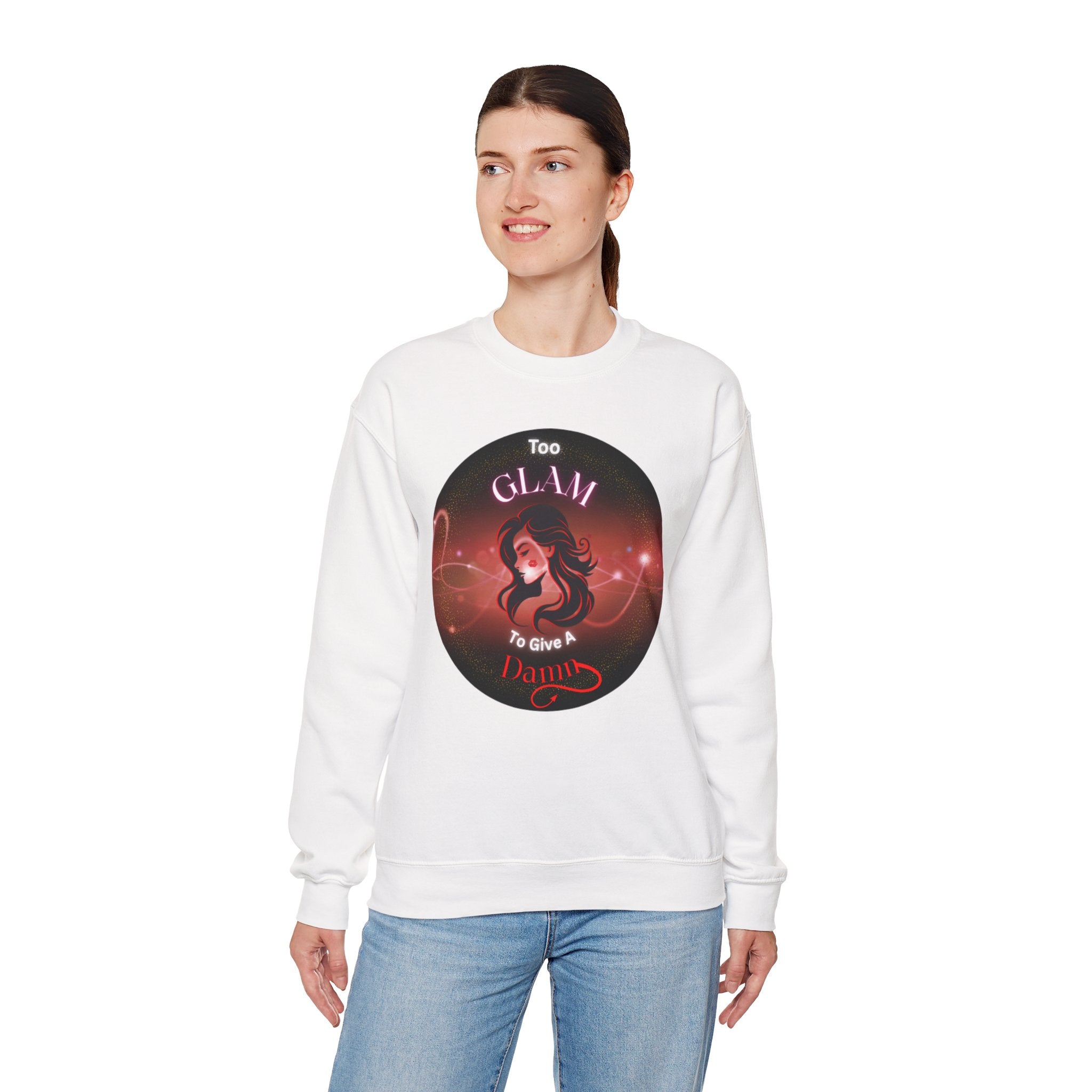 Too Glam to Give a Damn - Sweatshirt