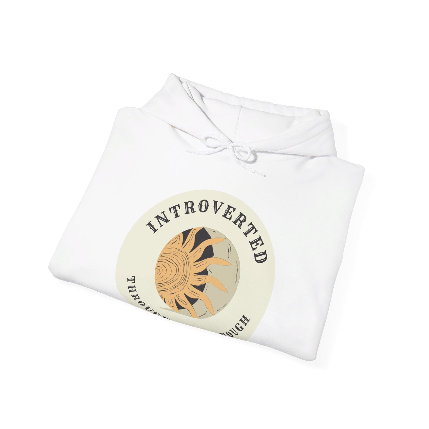 Introverted Through and Through, Hooded Sweatshirt