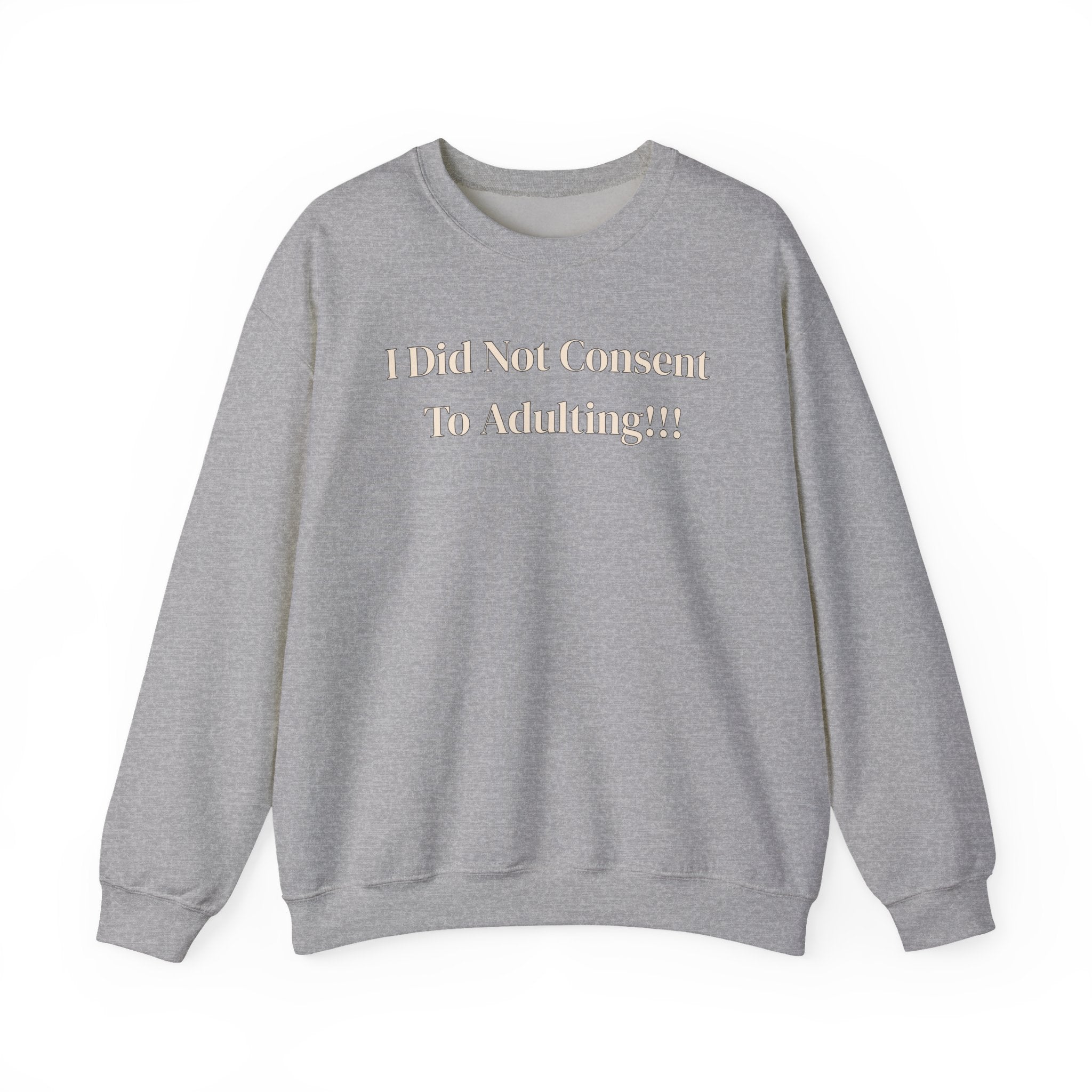 Crewneck Sweatshirt — "I Did Not Consent To Adulting"