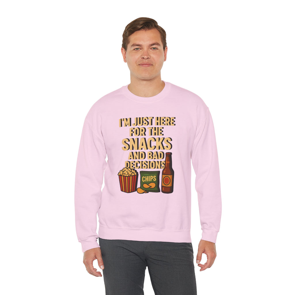 I'm Just Here For The Snacks And Bad Decisions - Sweatshirt