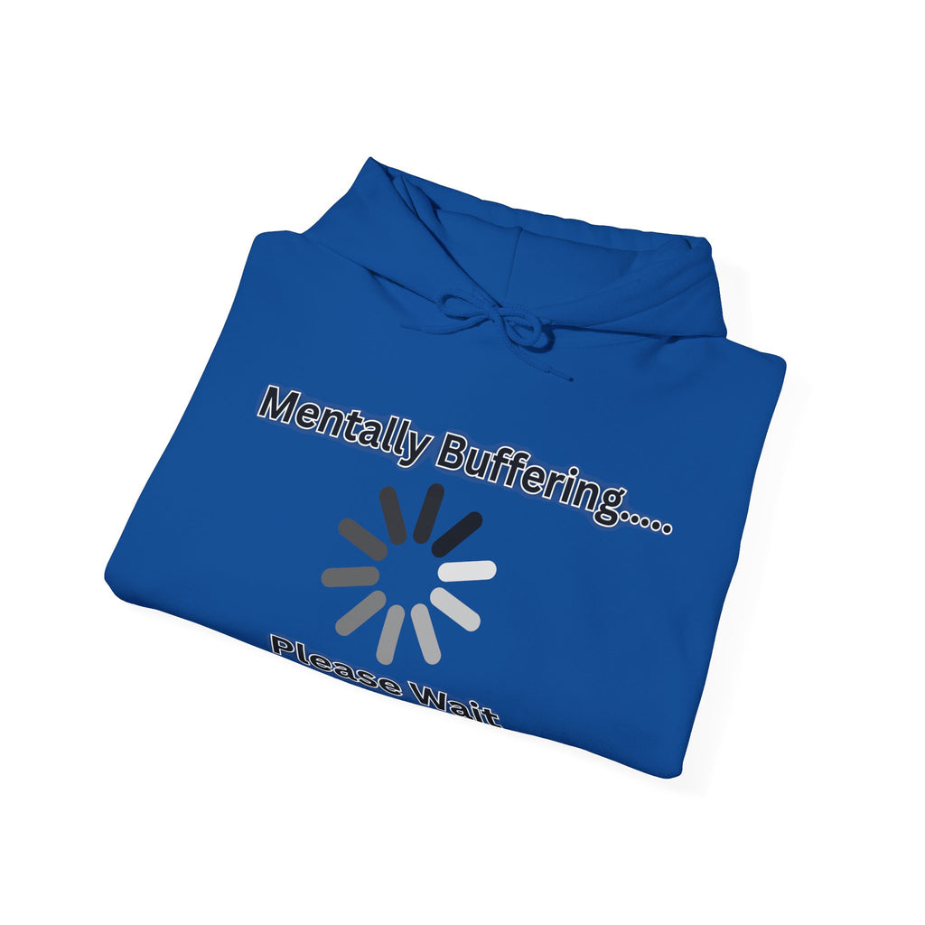 Mentally Buffering.... Please Wait - Hoodie