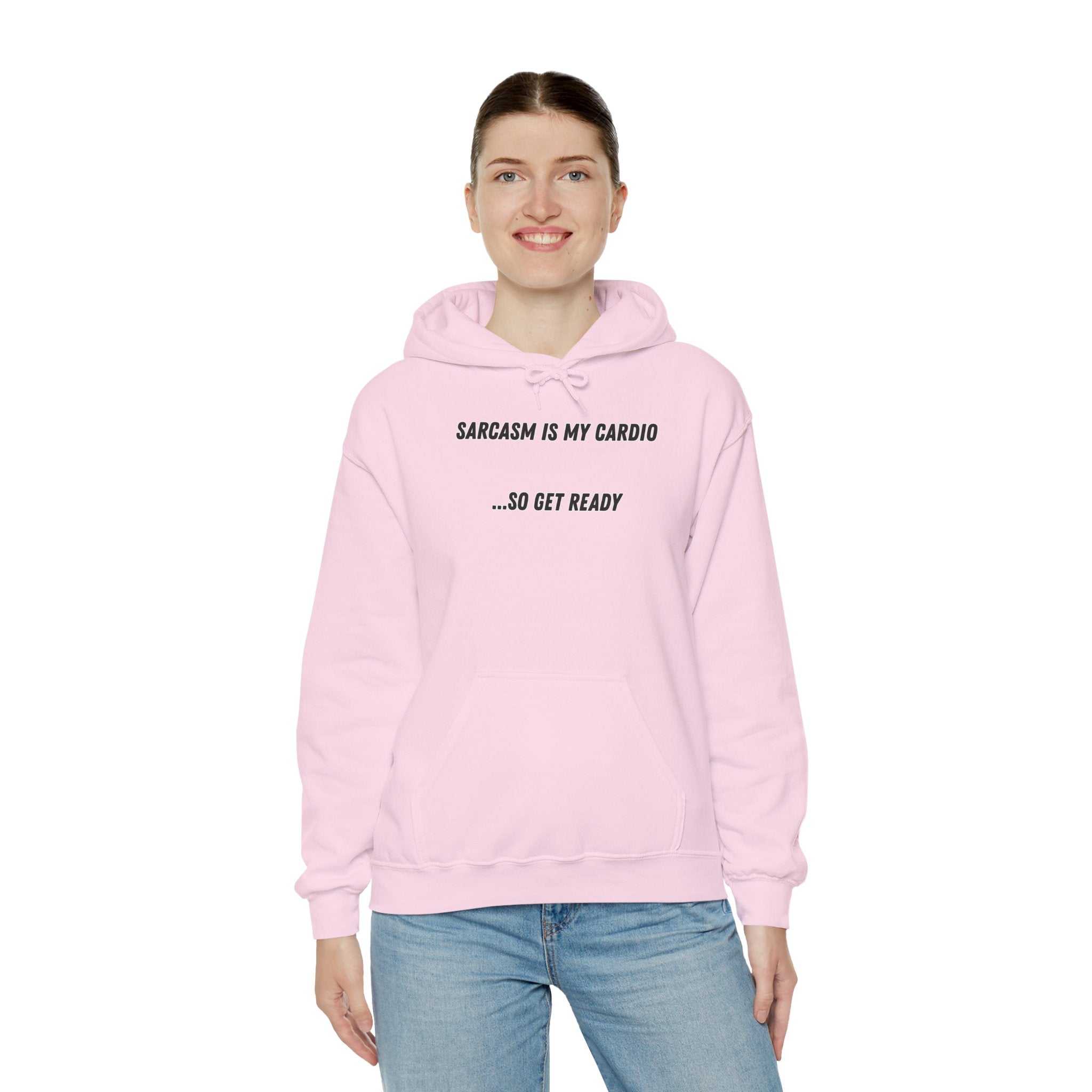 Sarcasm Is My Cardio… So Get Ready - Hoodie
