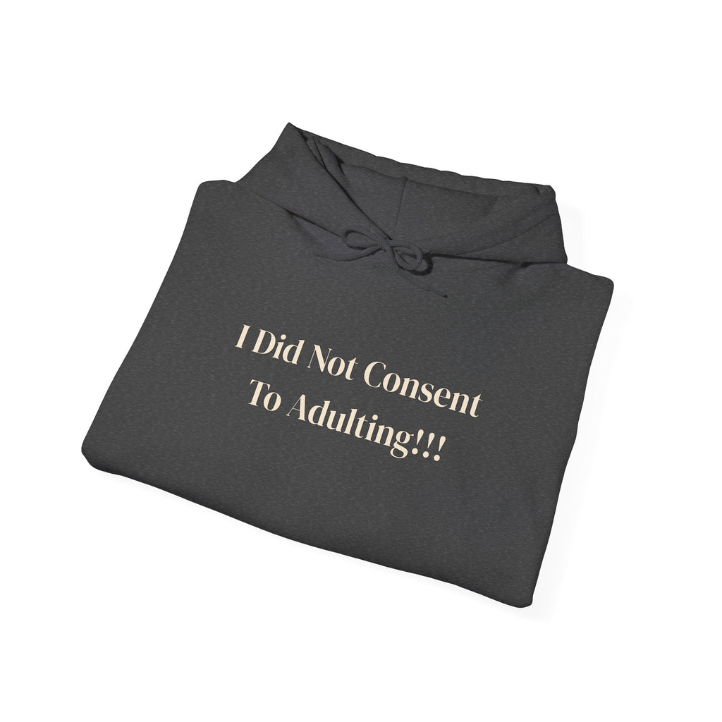 I Did Not Consent To Adulting - Hoodie