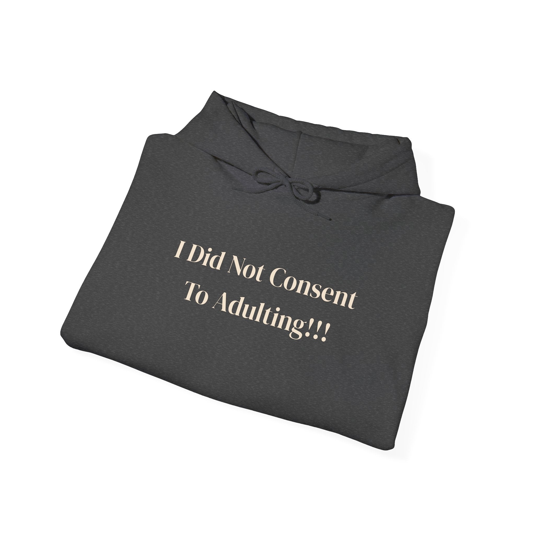I Did Not Consent To Adulting - Hoodie