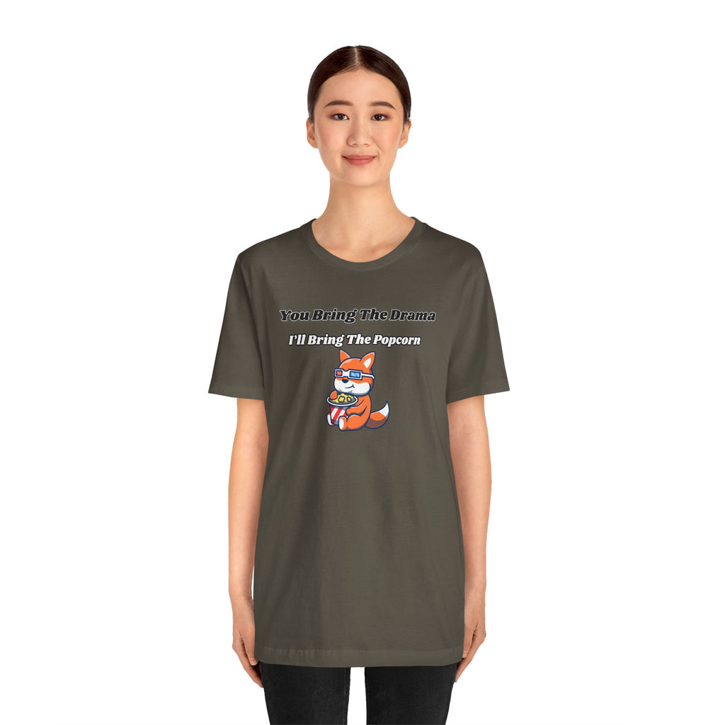 You Bring The Drama, I’ll Bring The Popcorn - Tee