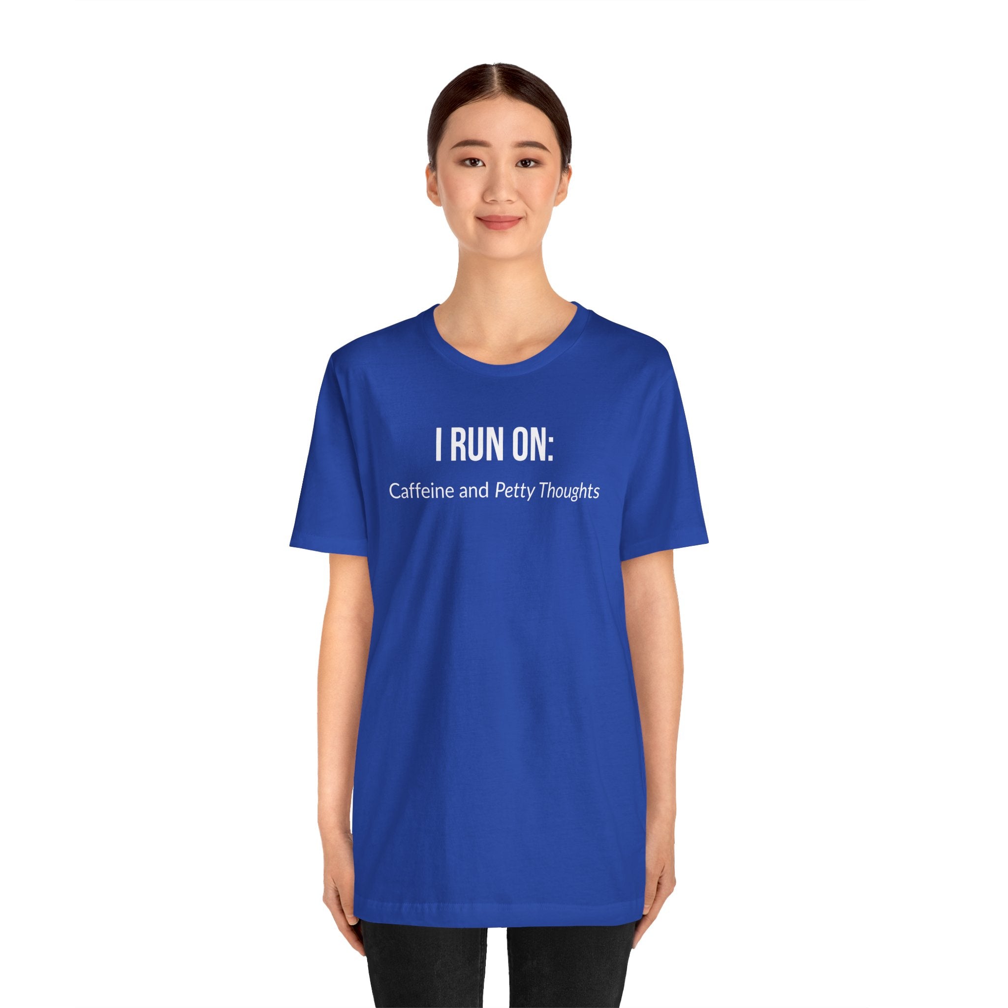 I Run On: Caffeine and Petty Thoughts - Tee