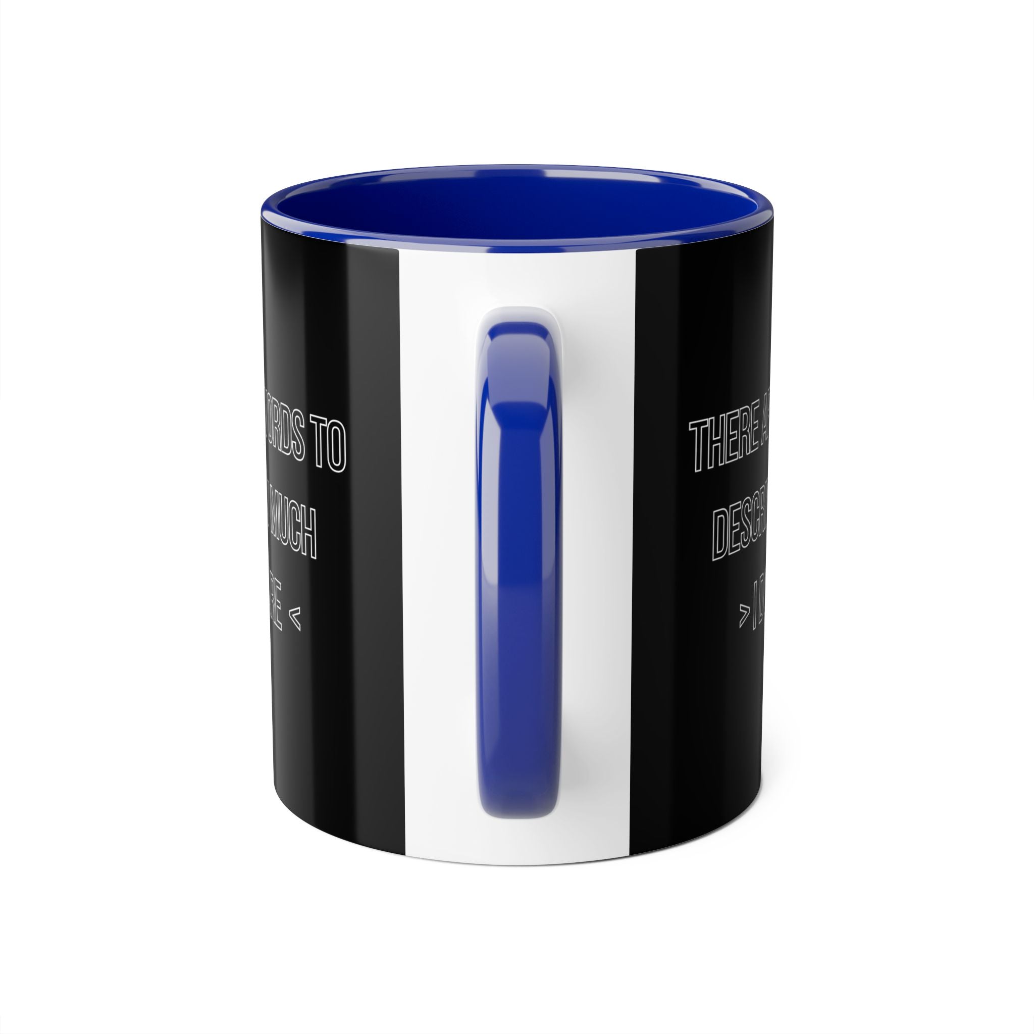 There Are No Words To Describe How Much > I Don’t Care < - Mug