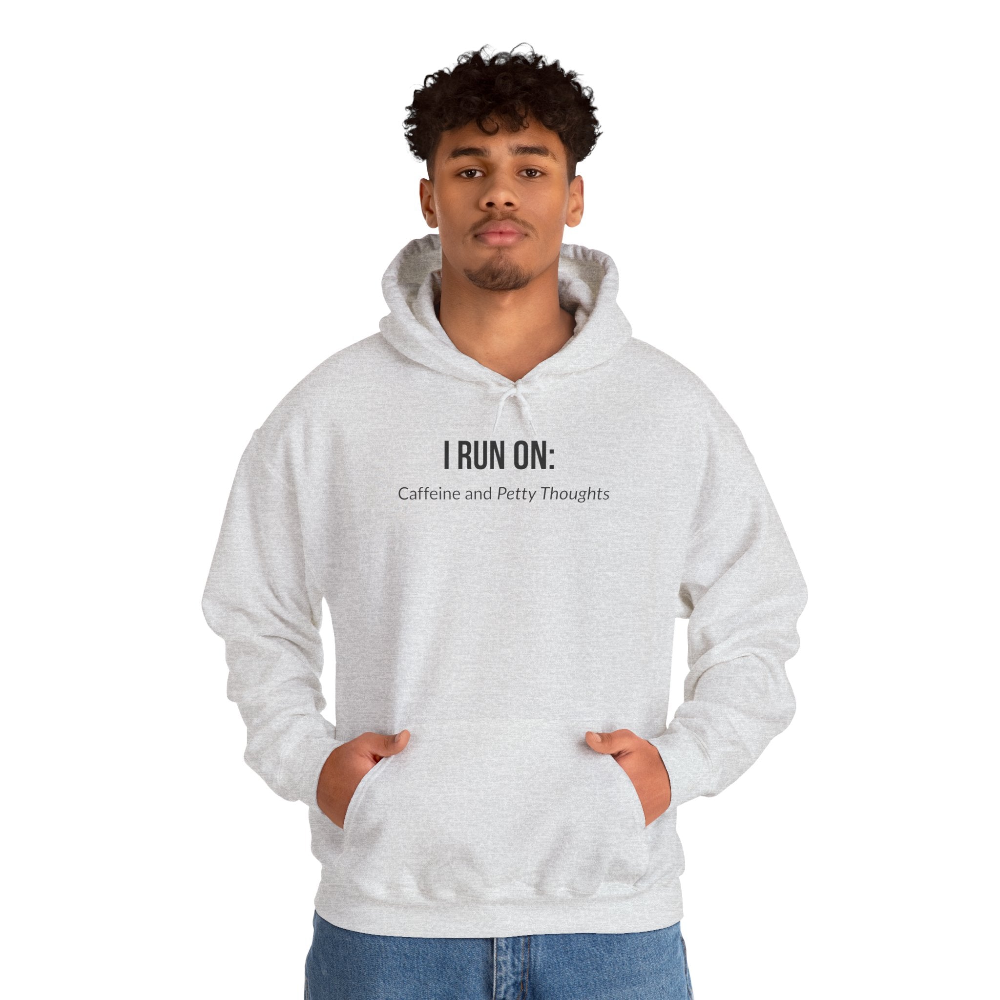 I Run On: Caffeine and Petty Thoughts - Hoodie