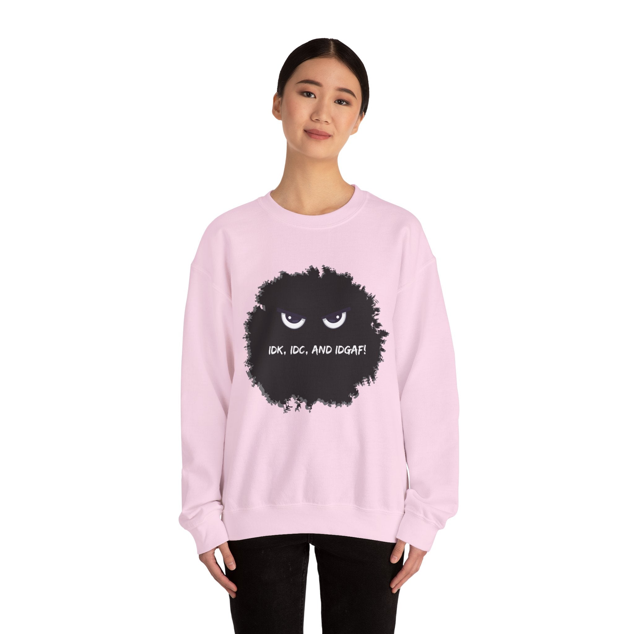 IDK, IDC, and IDGAF - Sweatshirt