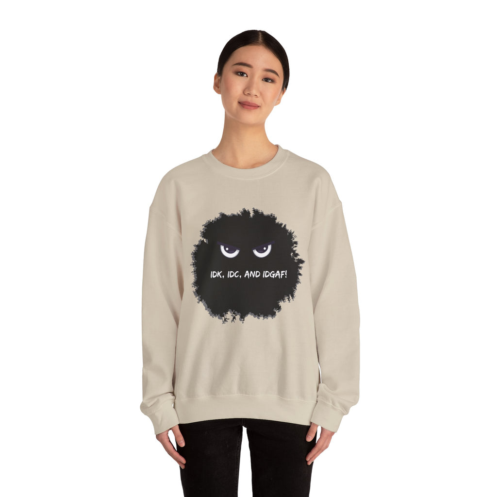 IDK, IDC, and IDGAF - Sweatshirt