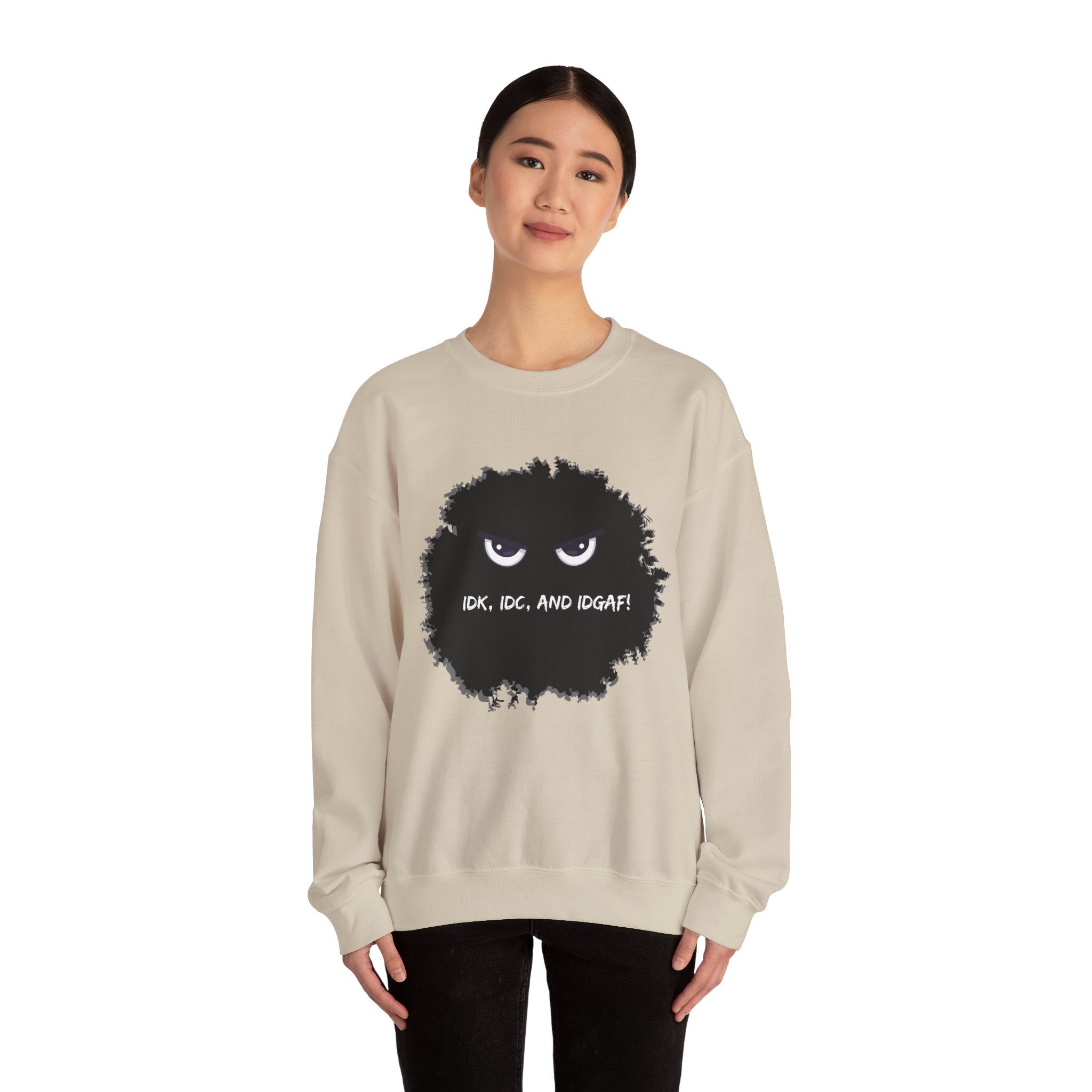 IDK, IDC, and IDGAF - Sweatshirt