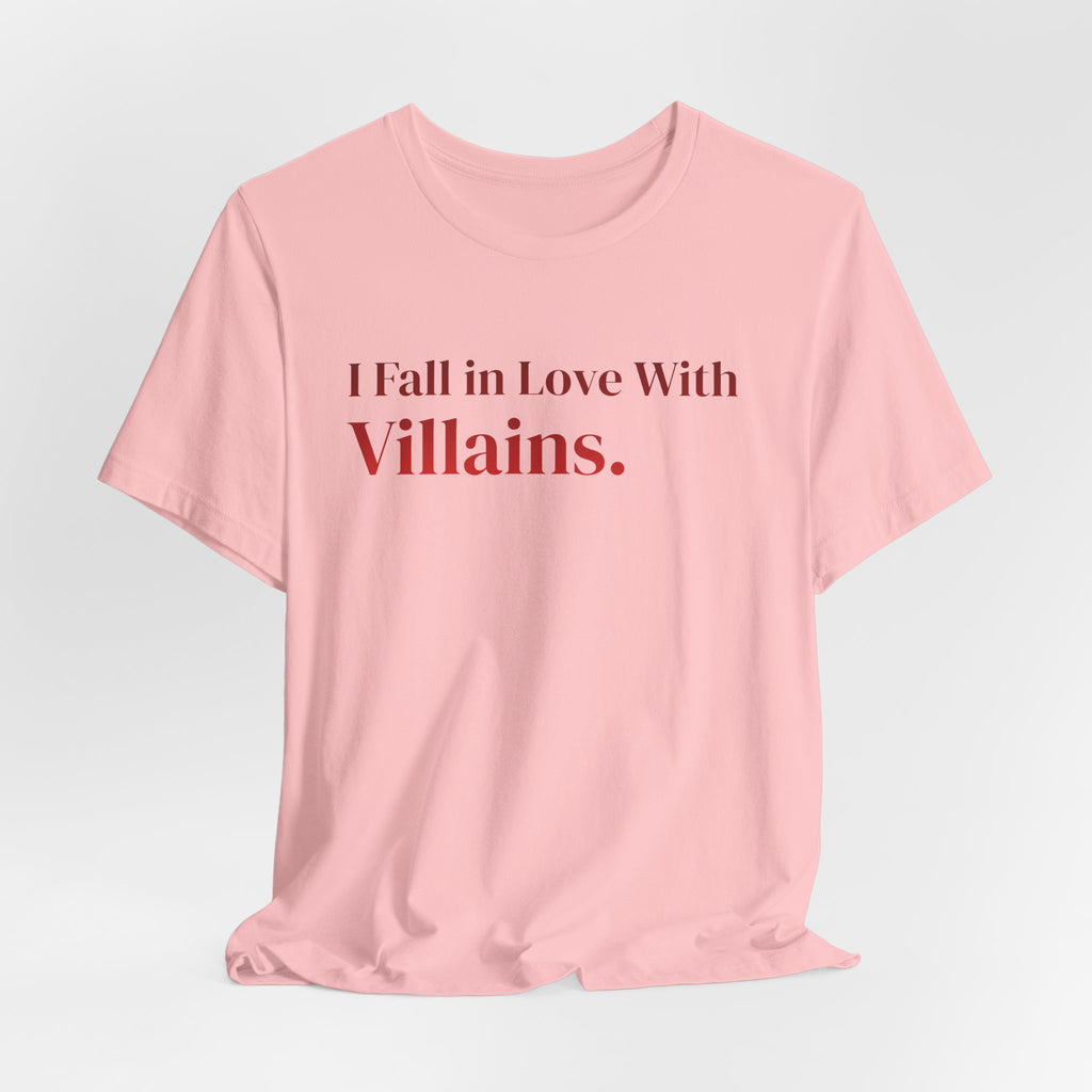 I Fall in Love With Villains Tee