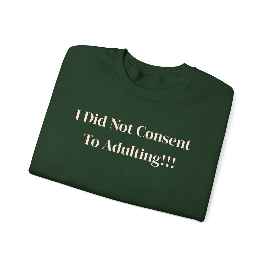 Crewneck Sweatshirt — "I Did Not Consent To Adulting"