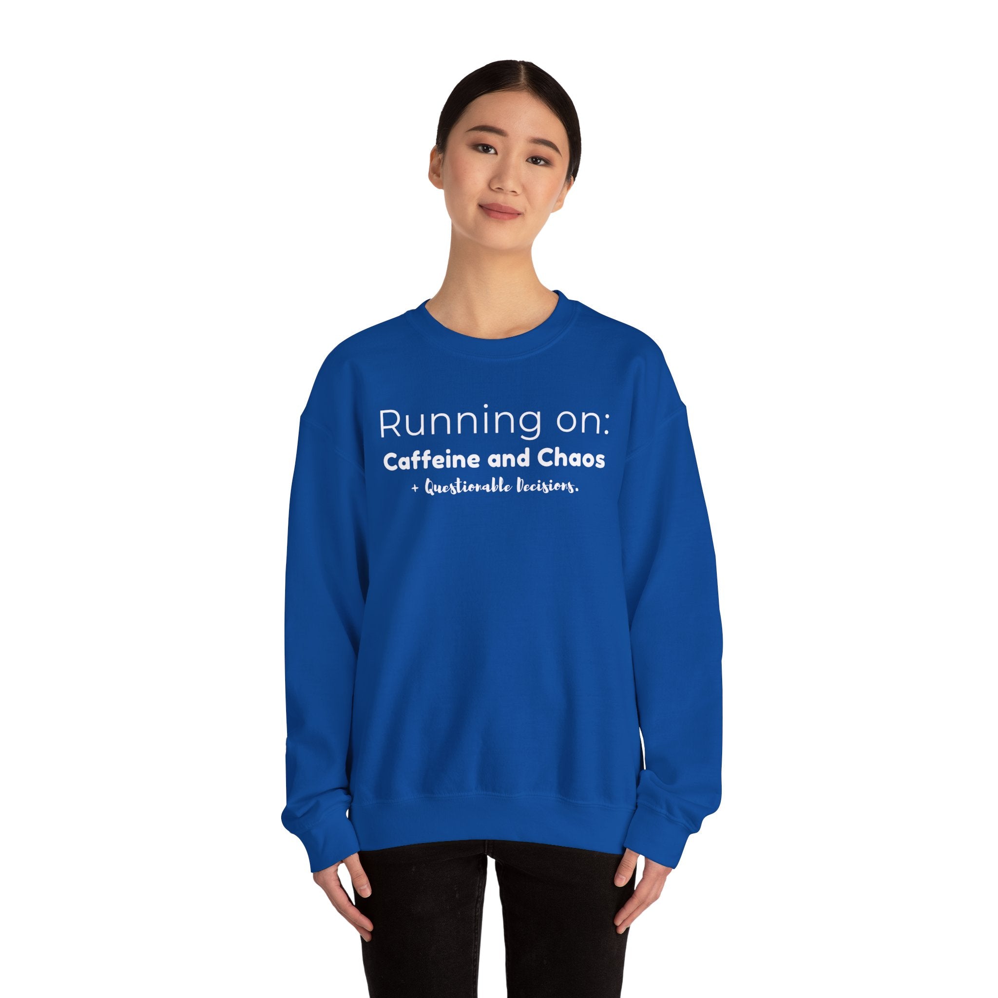 Running on: Caffeine and Chaos + Questionable Decisions - Sweatshirt