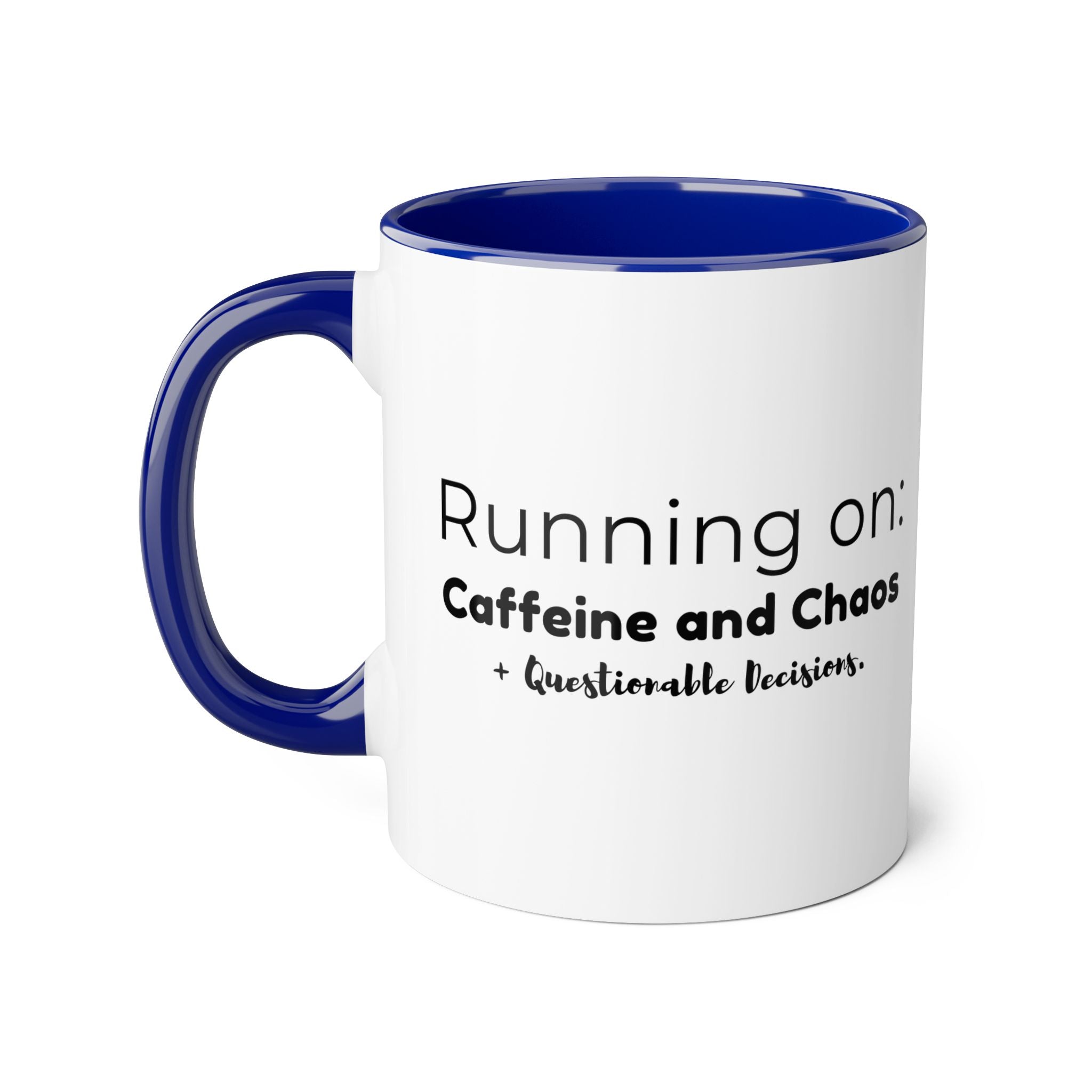 Running on: Caffeine and Chaos + Questionable Decisions -  Mug