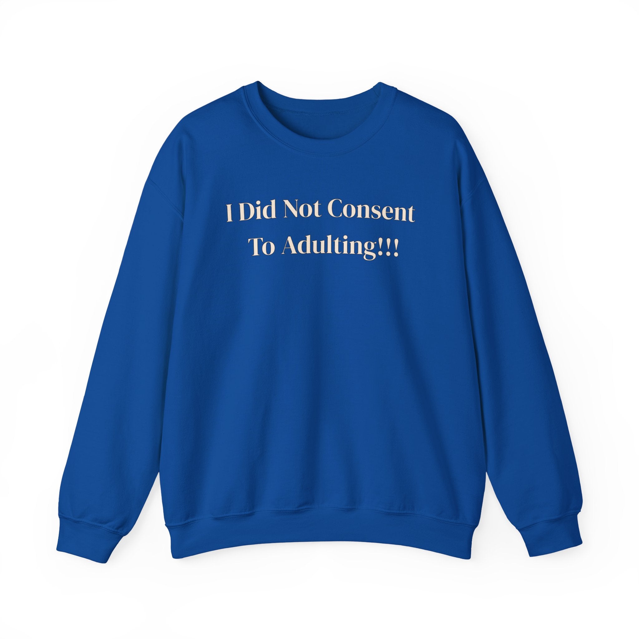 Crewneck Sweatshirt — "I Did Not Consent To Adulting"