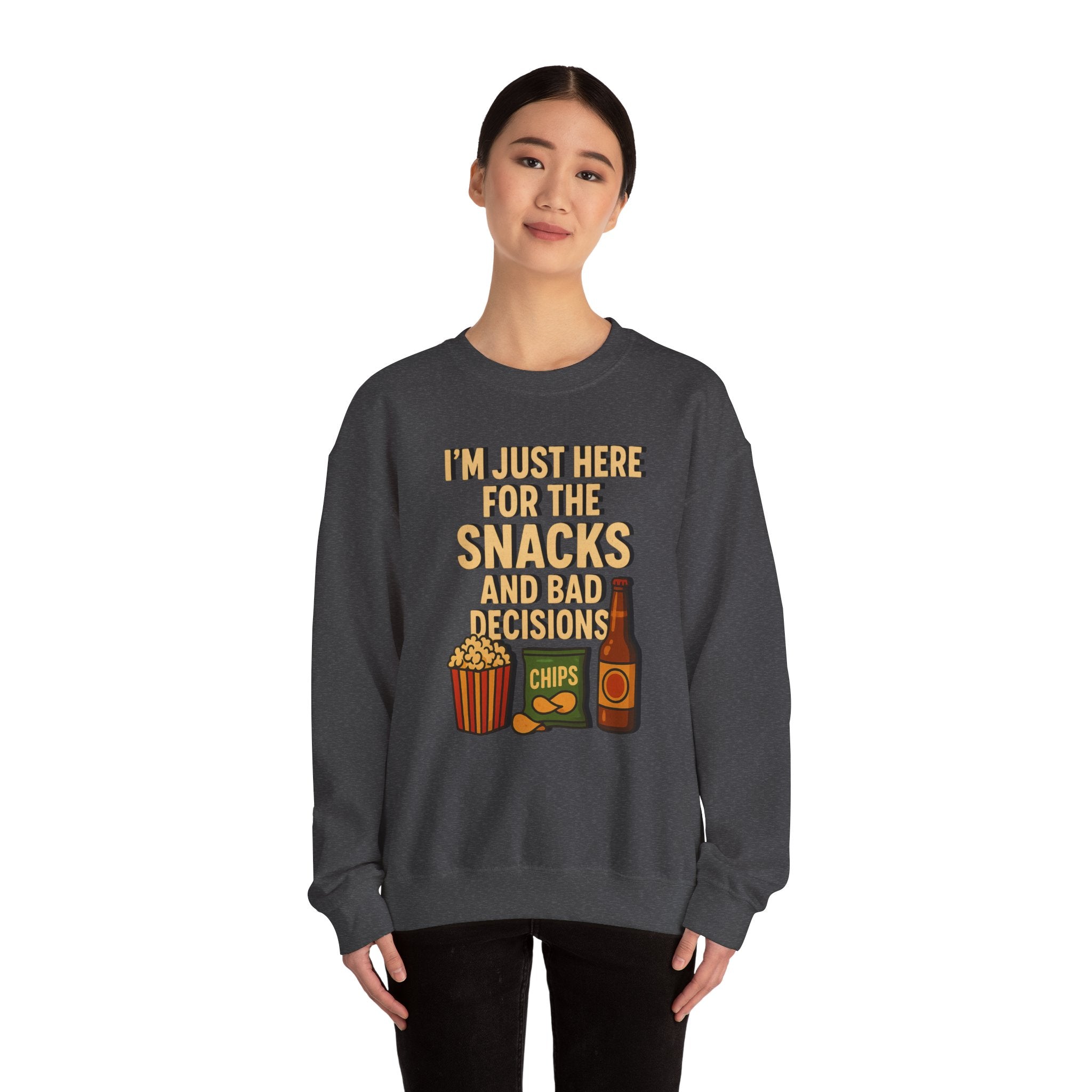 I'm Just Here For The Snacks And Bad Decisions - Sweatshirt