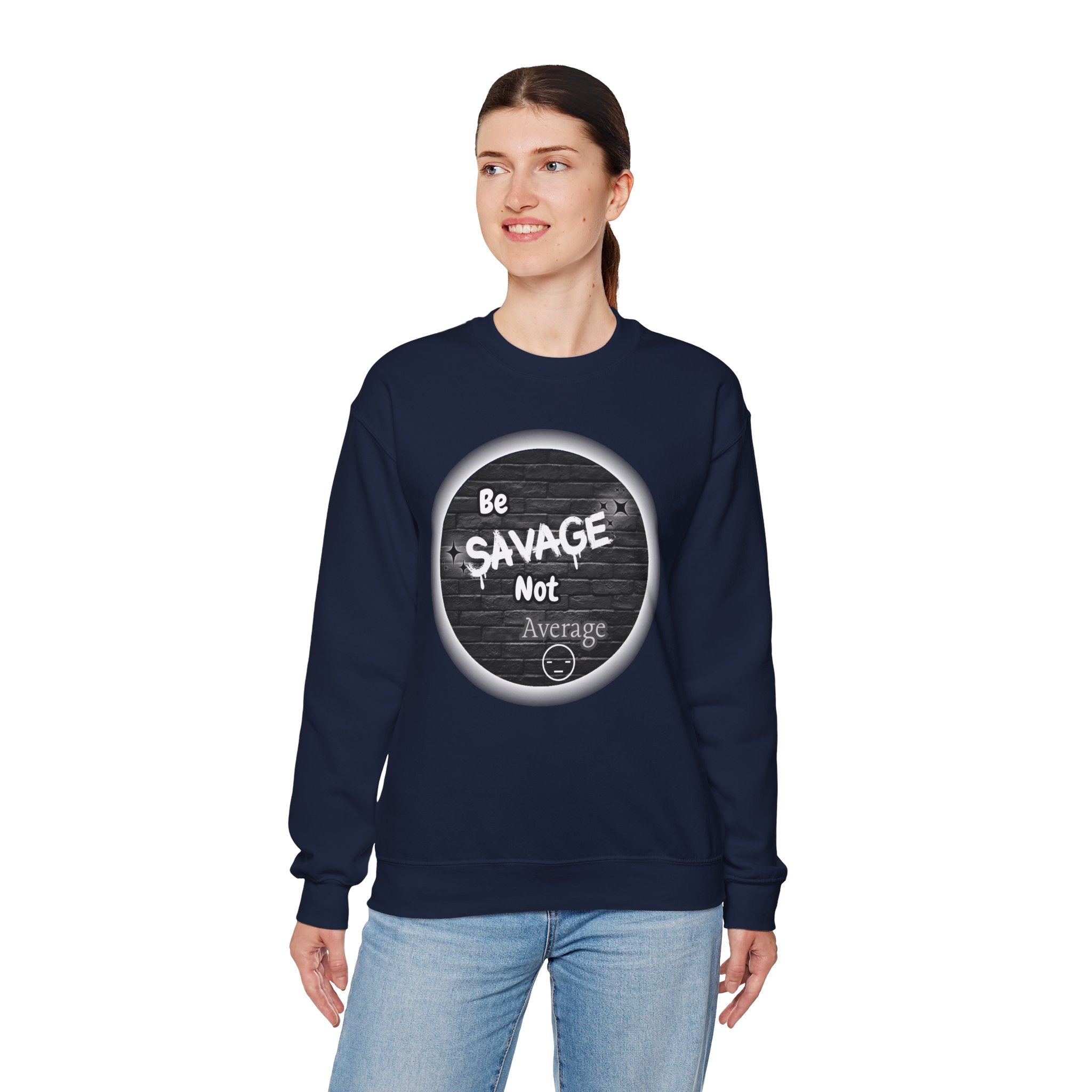 Be Savage Not Average - Crewneck Sweatshirt
