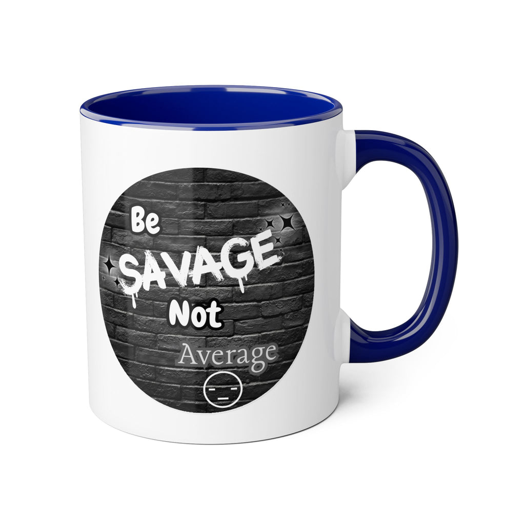 Be Savage Not Average - Mug