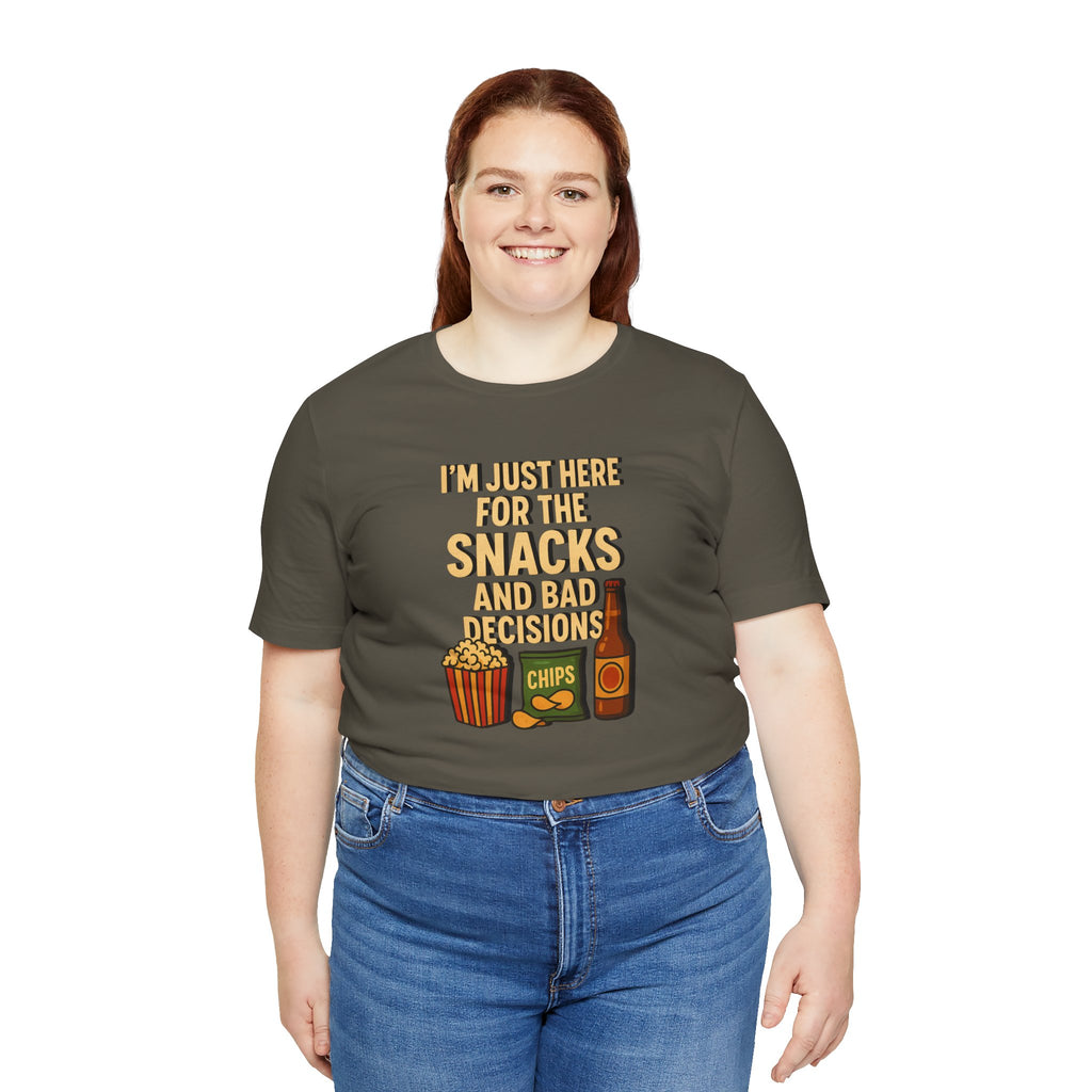 I'm Just Here For The Snacks And Bad Decisions - tee