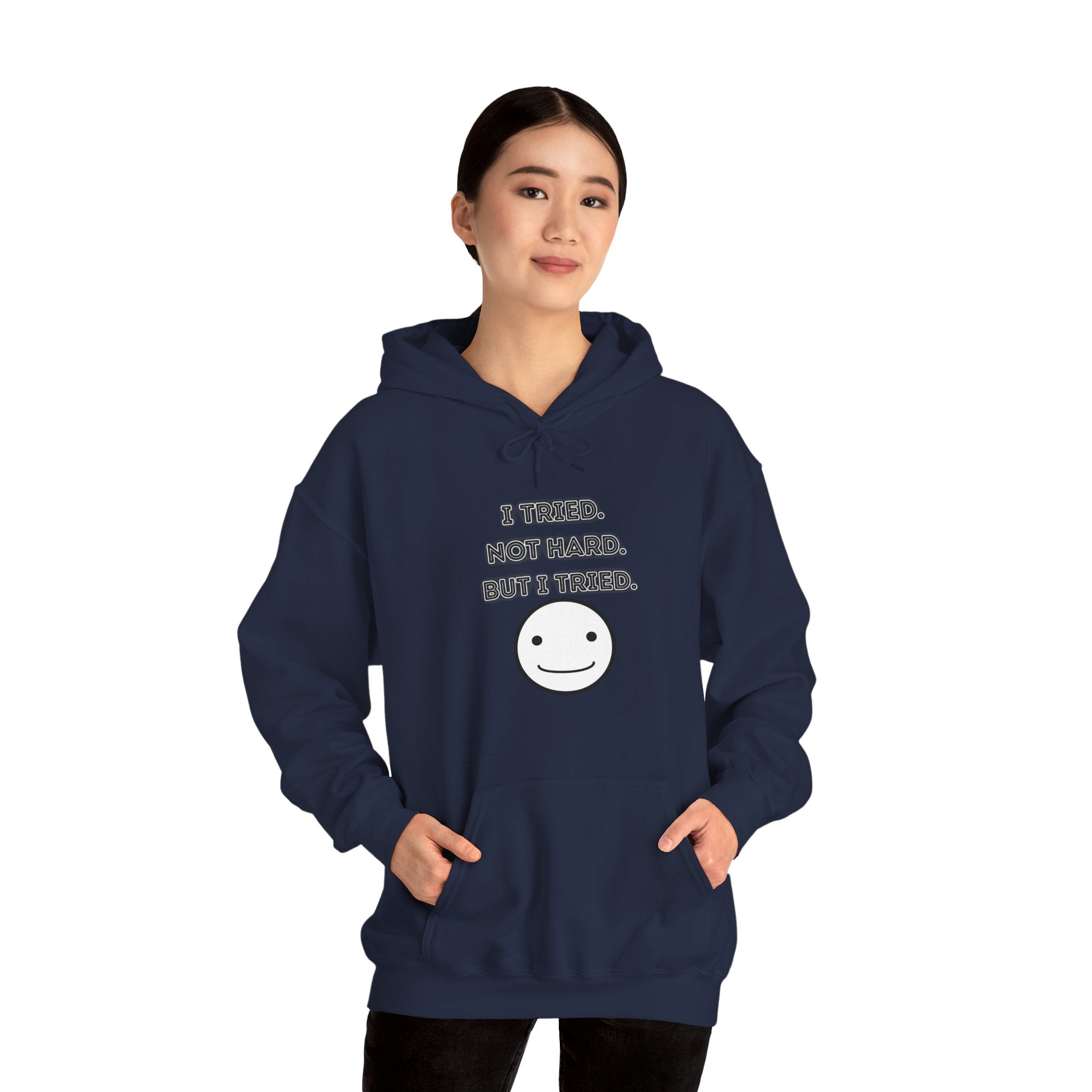 I Tried. Not Hard. But I Tried - Hoodie