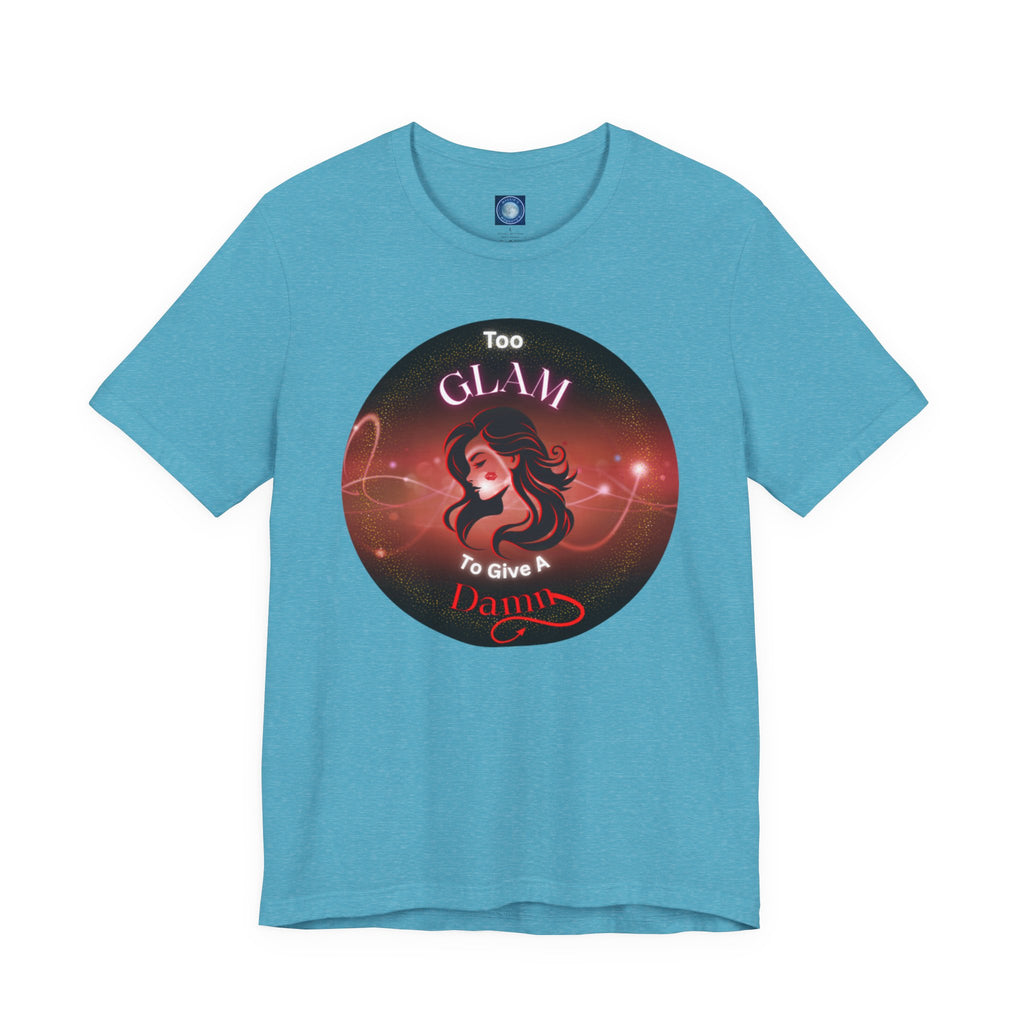 Too Glam To Give A Damn - Tee