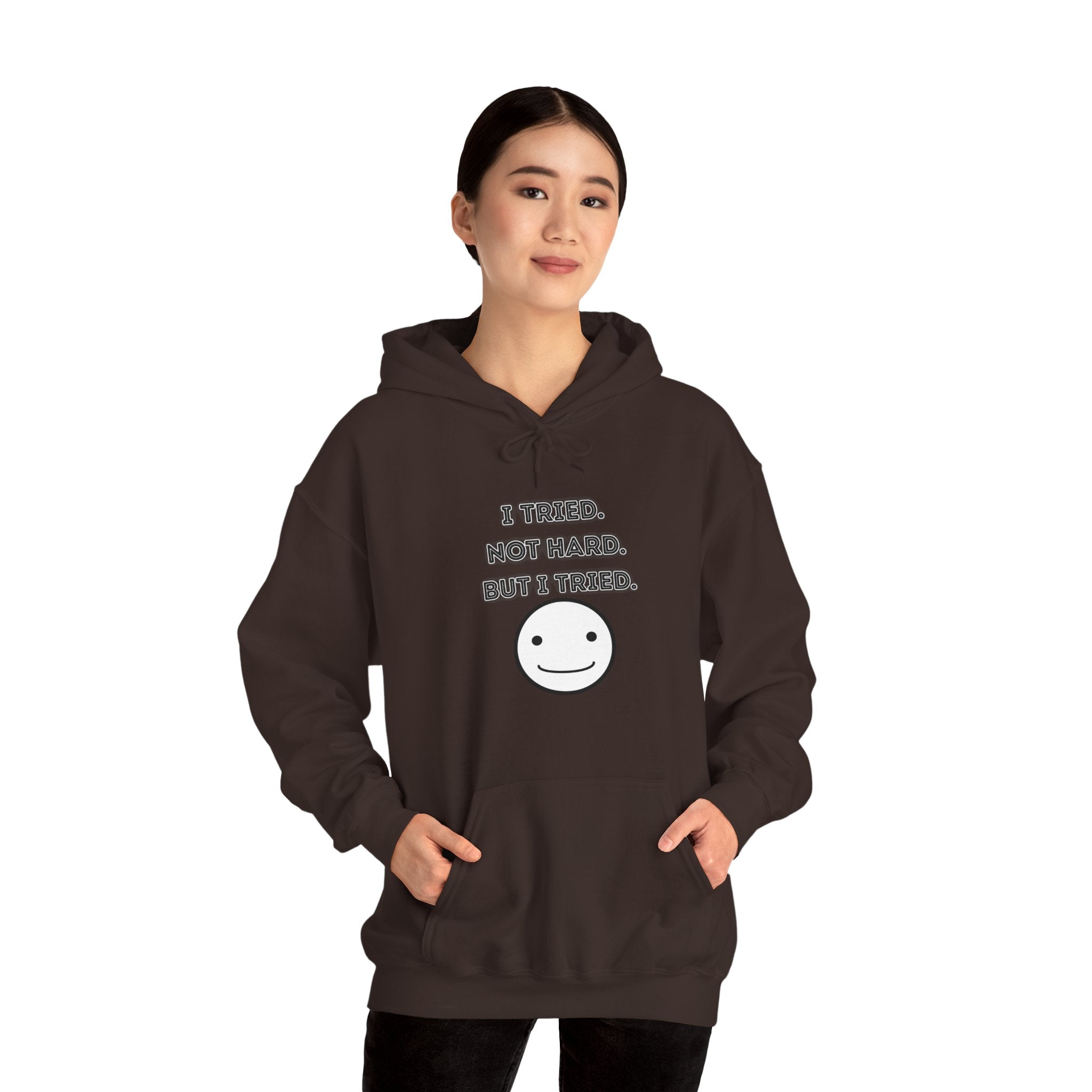 I Tried. Not Hard. But I Tried - Hoodie