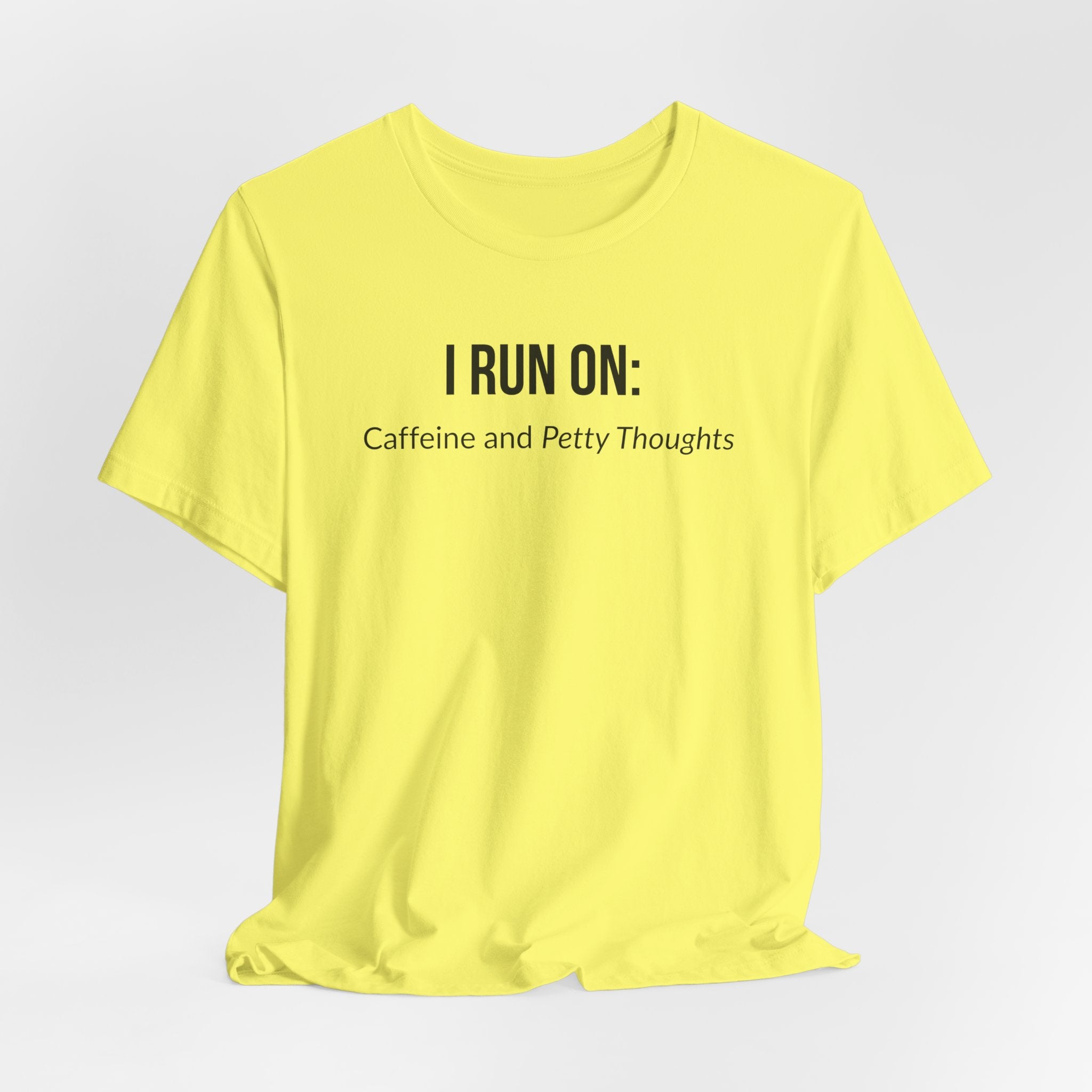 I Run On: Caffeine and Petty Thoughts - Tee