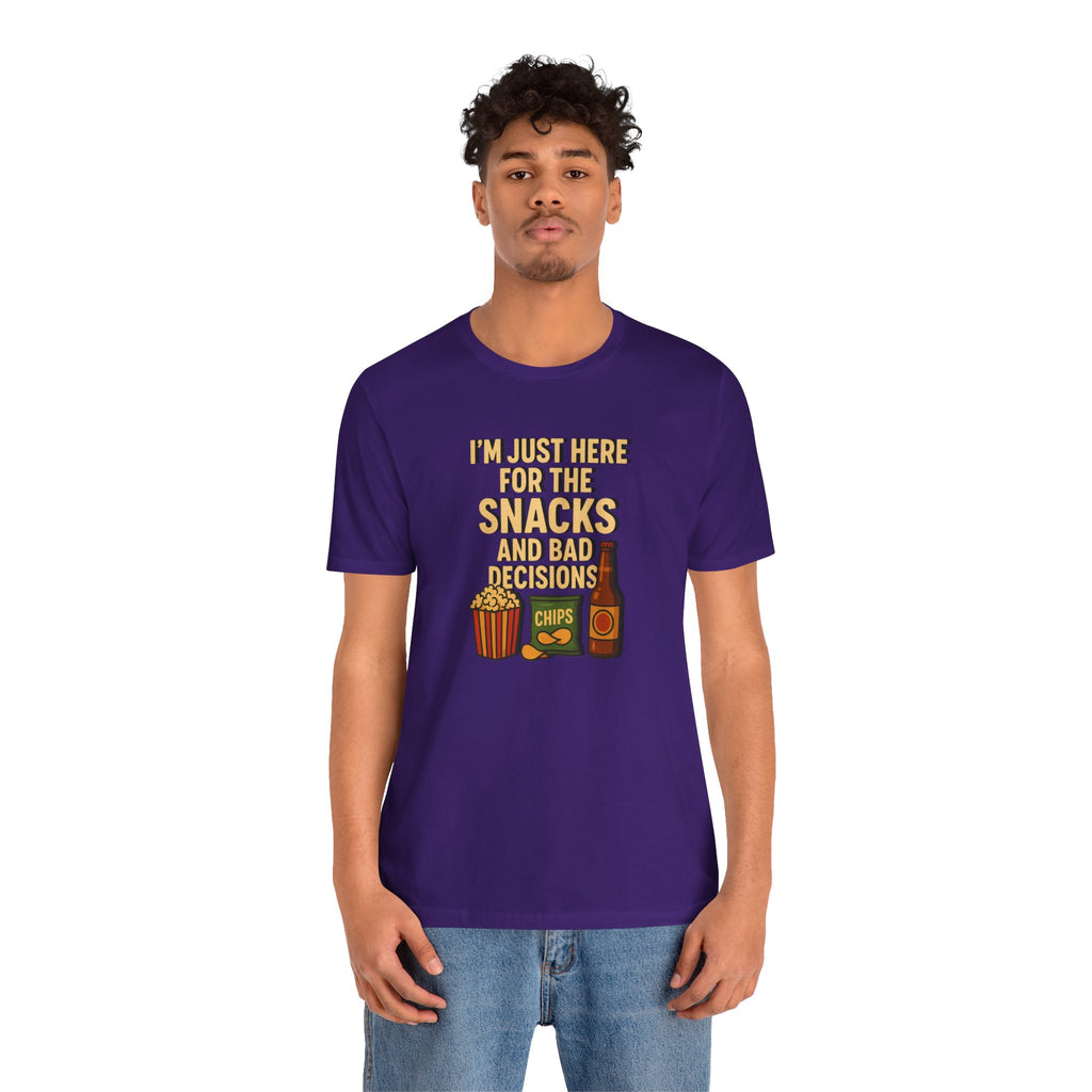 I'm Just Here For The Snacks And Bad Decisions - tee